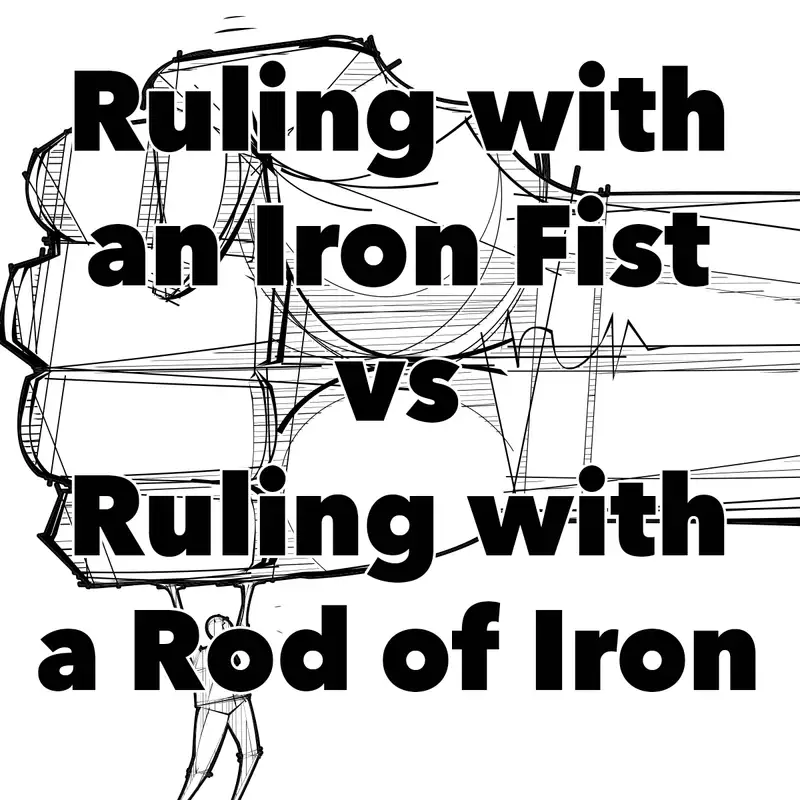 Episode 187: Ruling With an Iron Fist vs. Ruling With a Rod of Iron