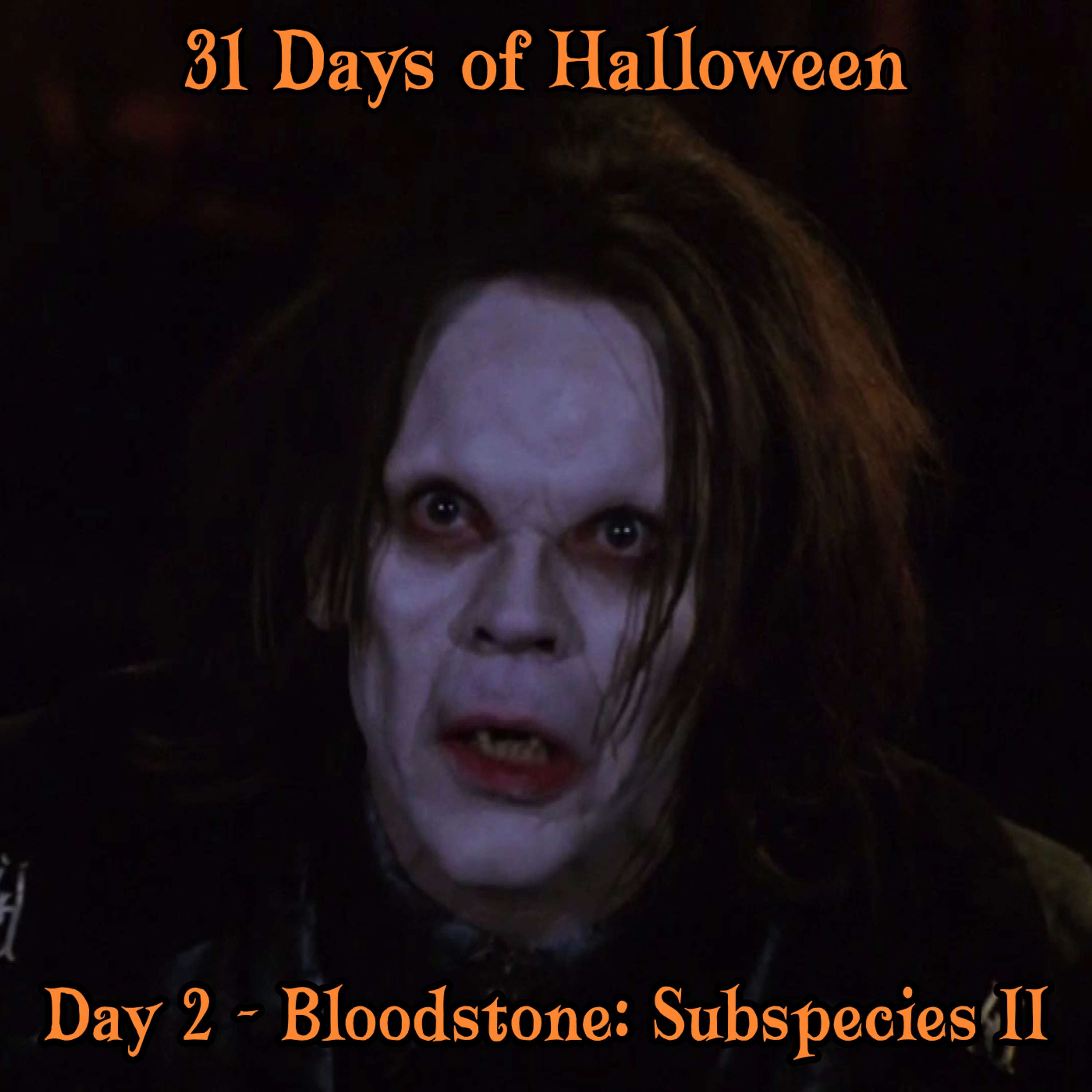 Legion Podcasts 31 Days of Halloween: Day 2 – Bloodstone: Subspecies II
