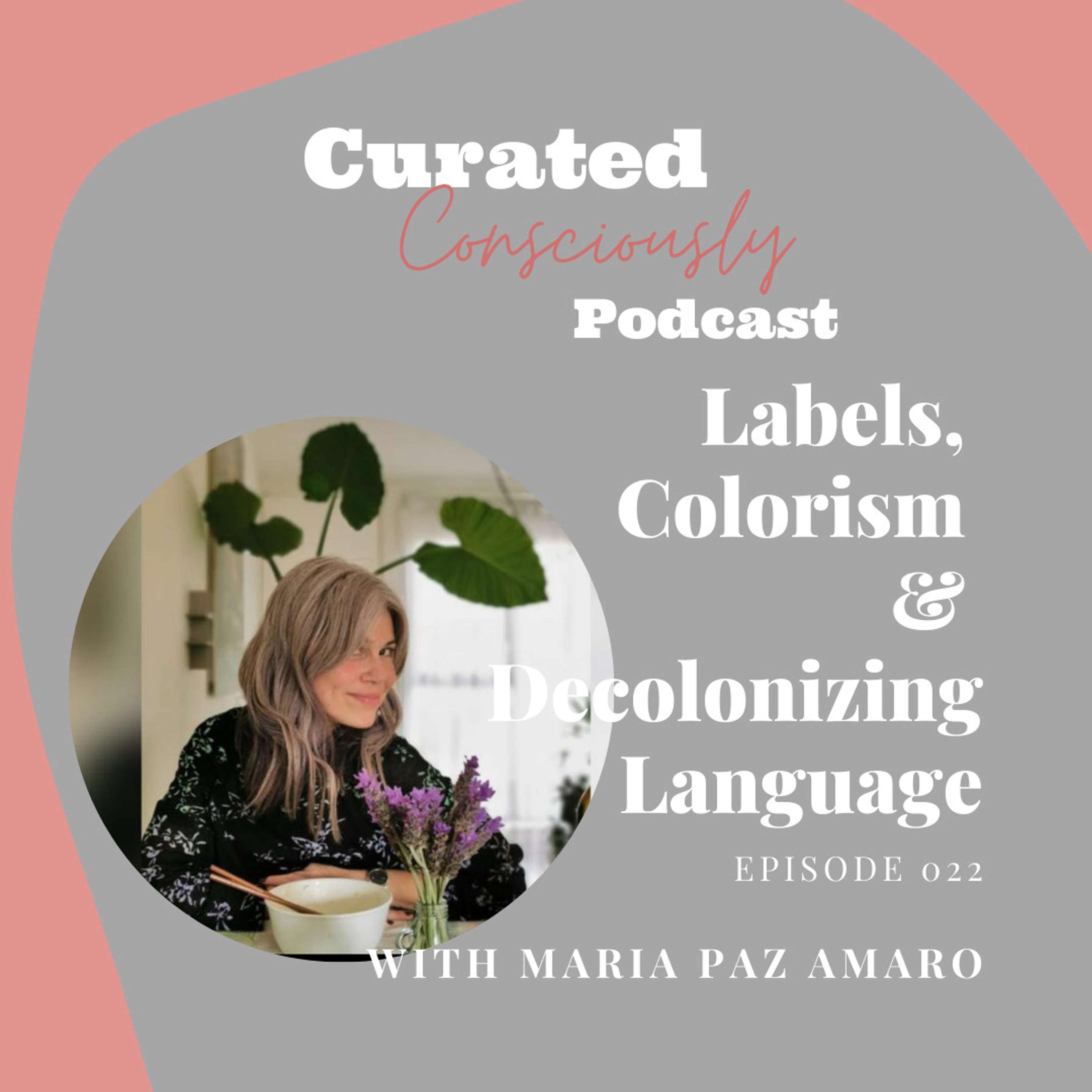 Labels, Colorism, And Decolonizing Language with Maria Paz Amaro