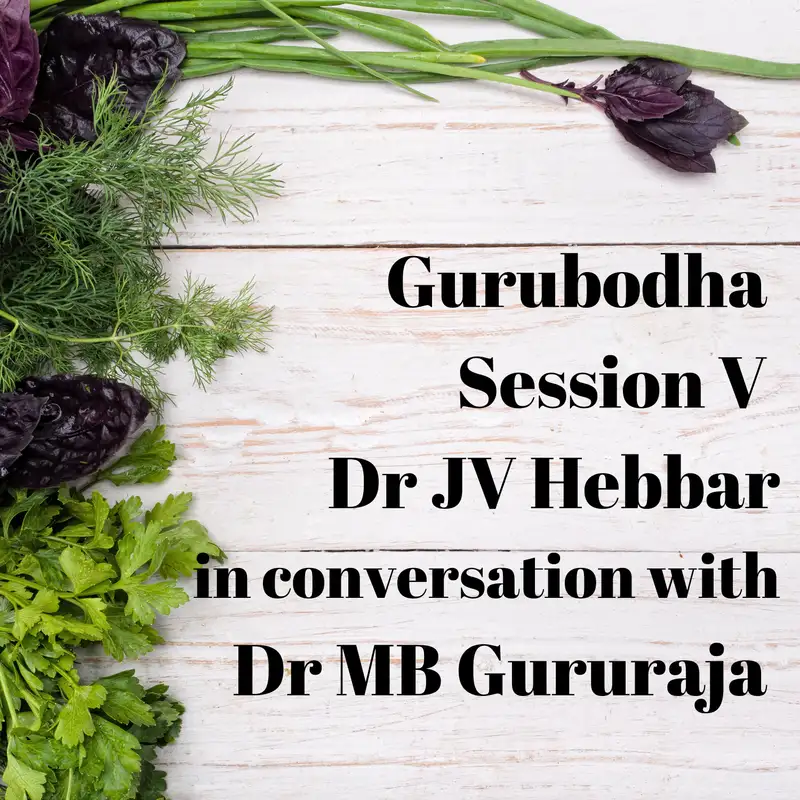 Gurubodha 5 - Dr JV Hebbar with Dr MB Gururaja | Chyawanprash, Buttermilk, Yogurt, Prakriti, Triphala 