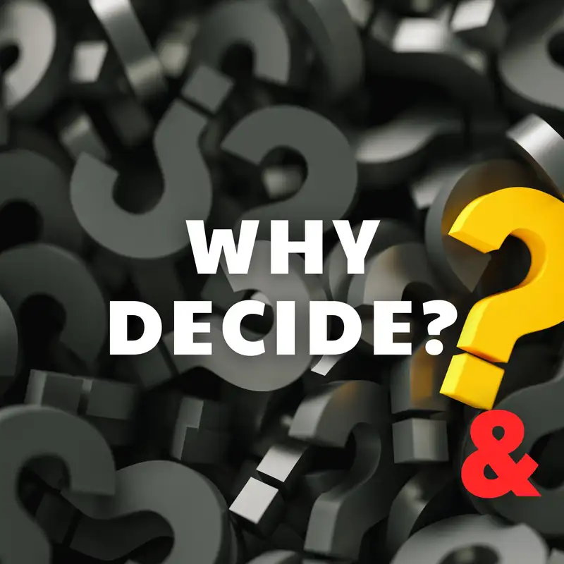 Why Decide?