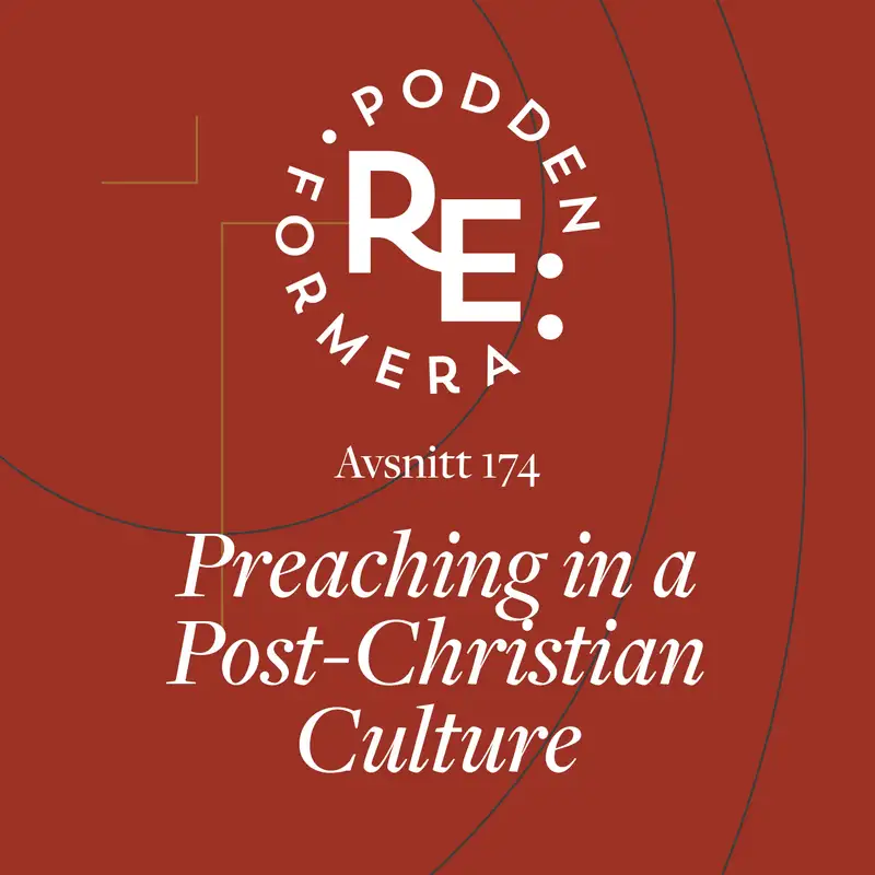 Avsnitt 174 - Preaching in a Post-Christian Culture