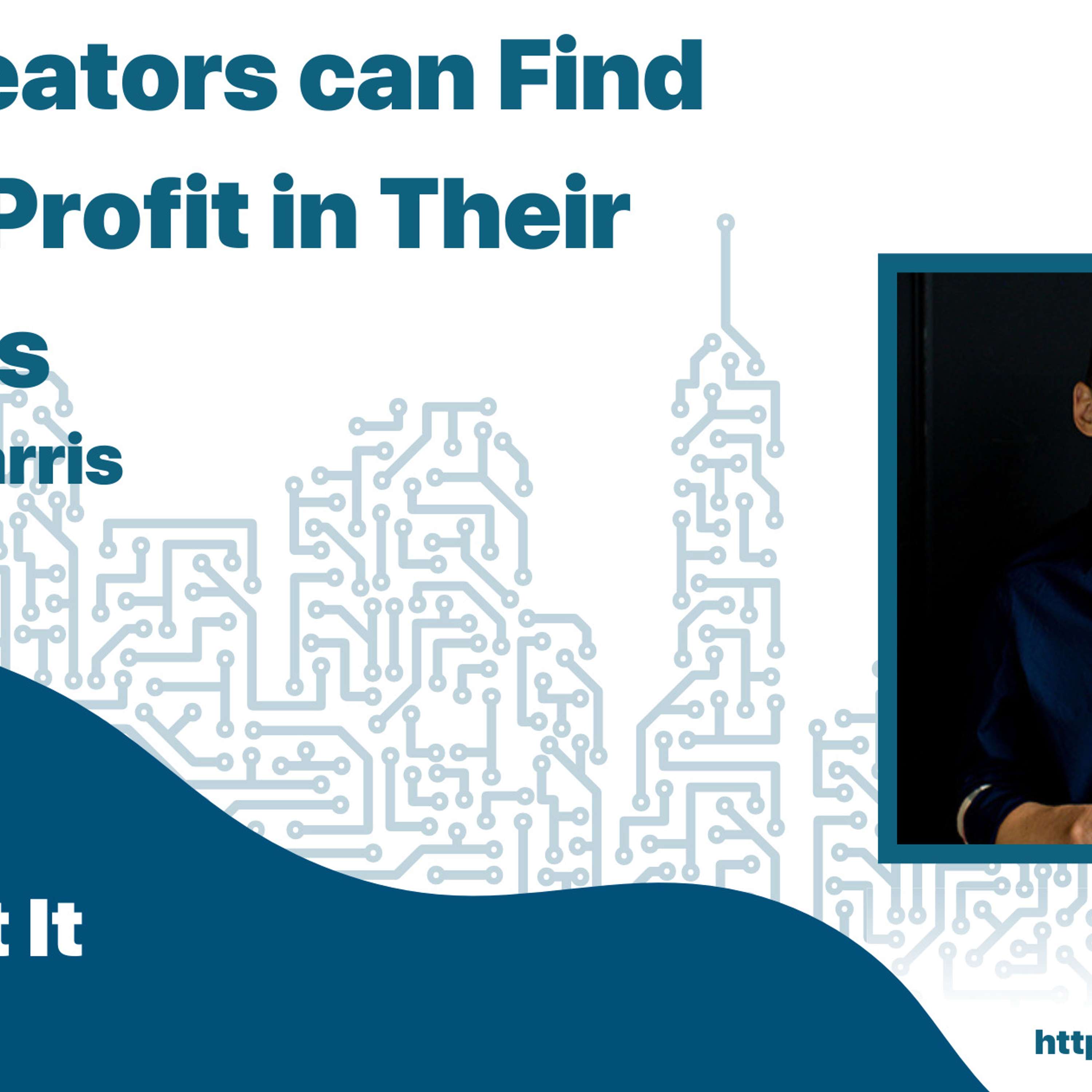 How Creators can Find Hidden Profit in Their Business with Nev Harris