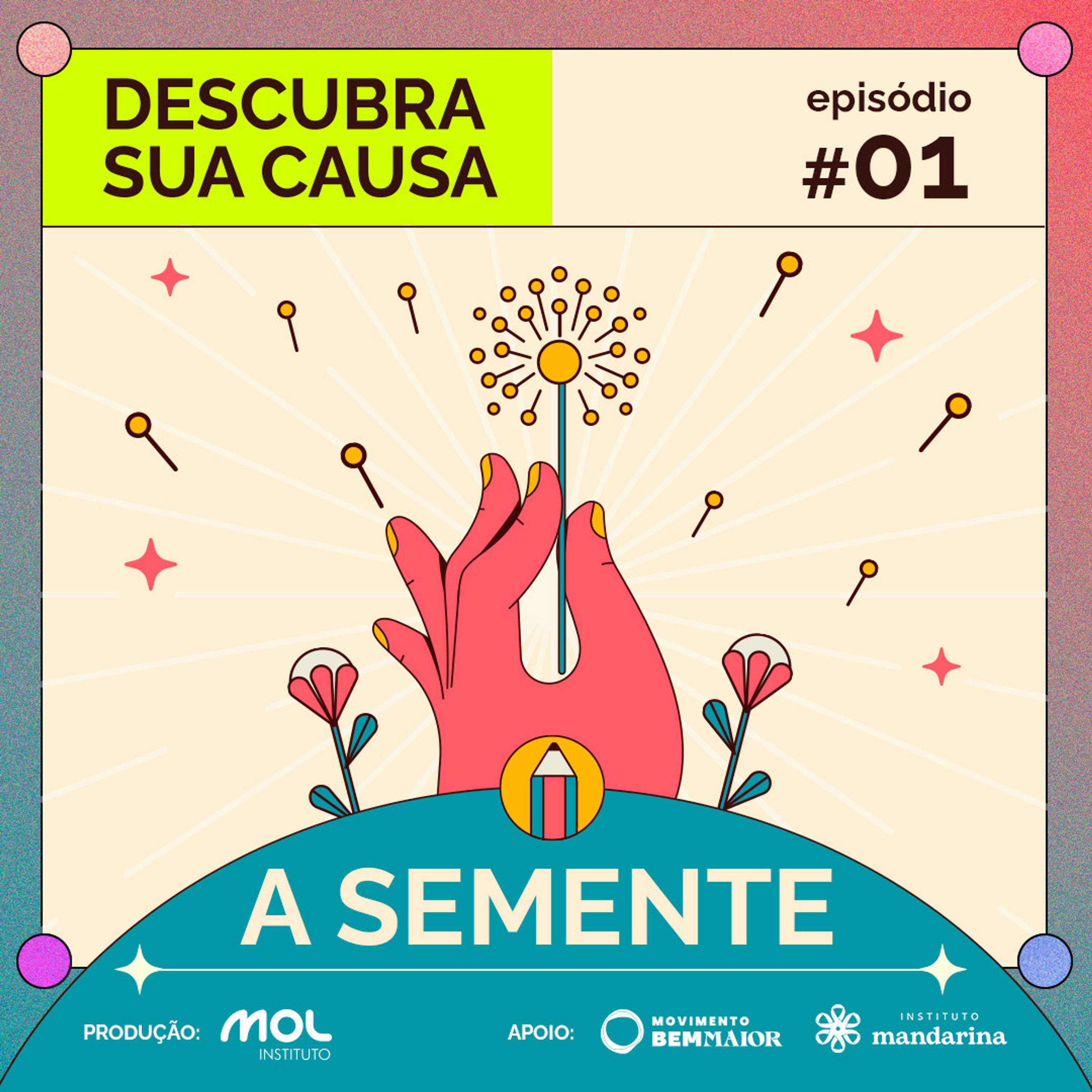 #1 - Descubra sua Causa: A Semente