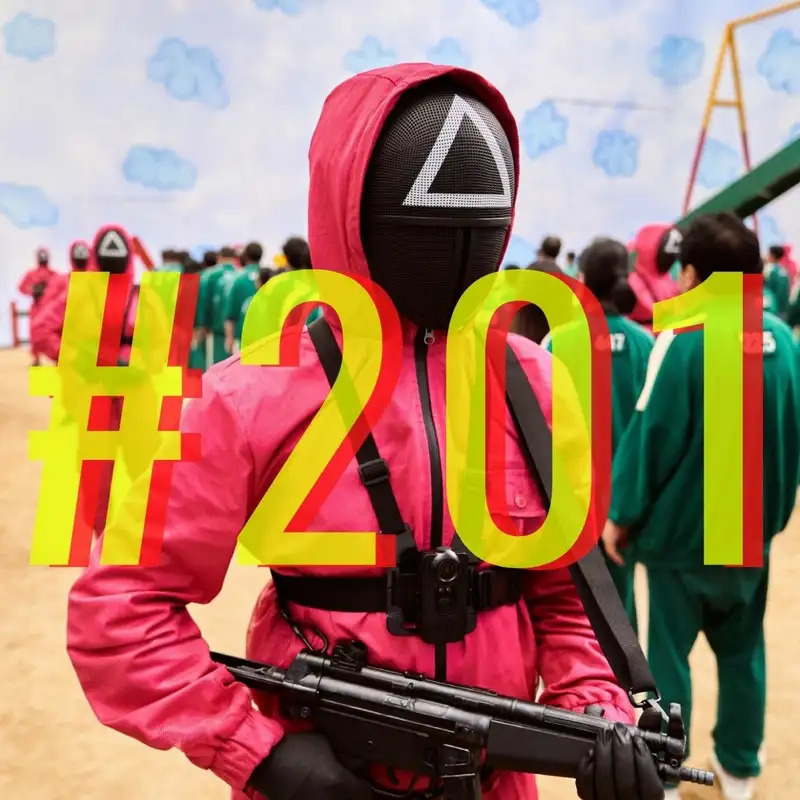 201. adás: Squid Game - Nyerd meg az életed (vendég: Gergő)
