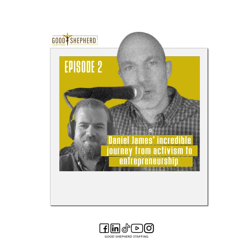 Episode 2: Daniel James' Incredible Journey from Activism to Entrepreneurship