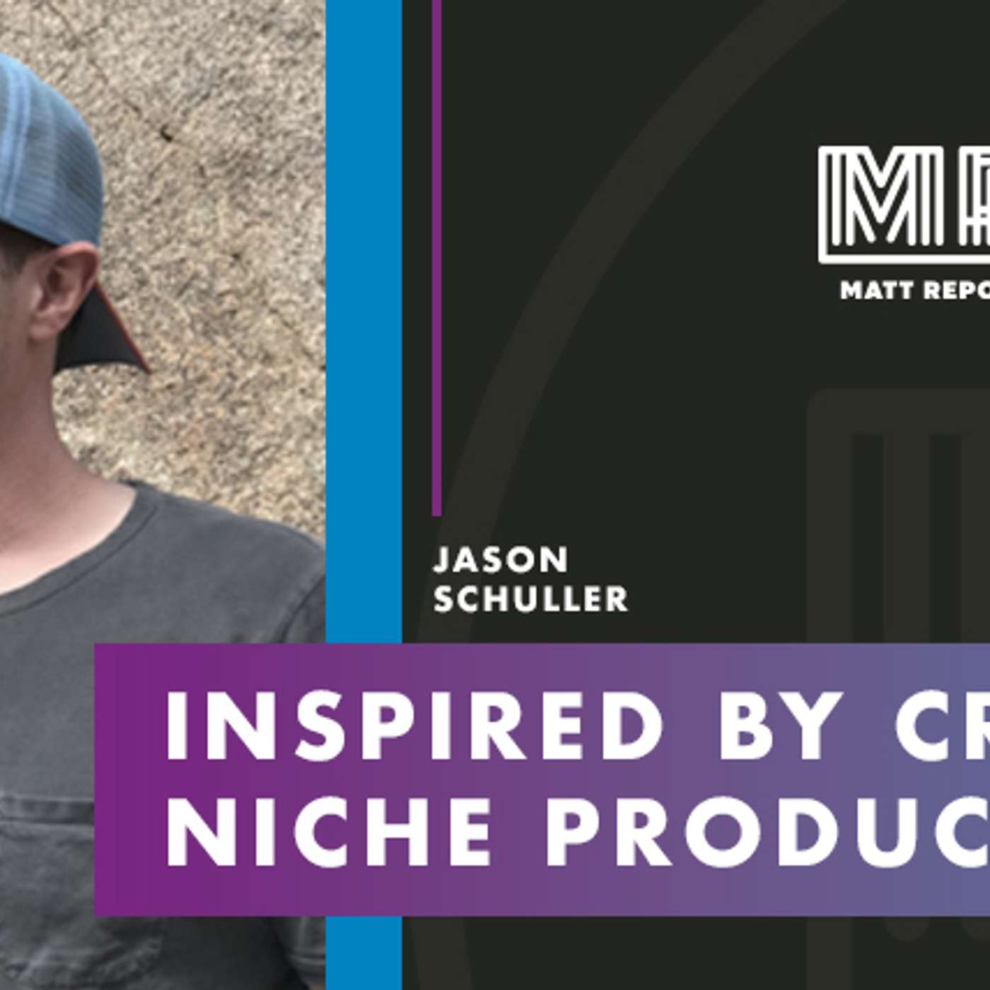 Creating Niche Products You Enjoy w/ Jason Schuller