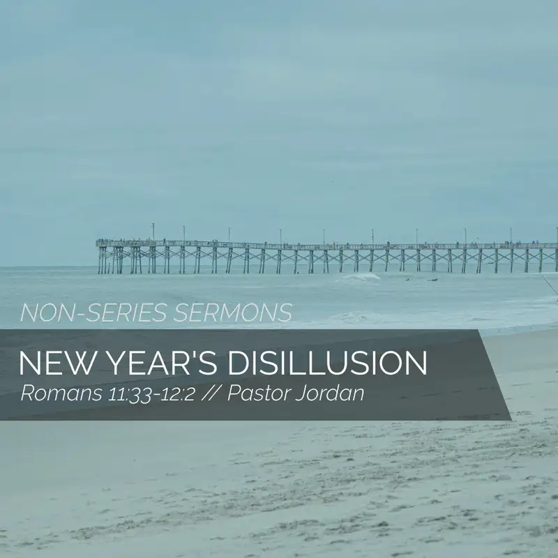New Year's Disillusion | Pastor Jordan