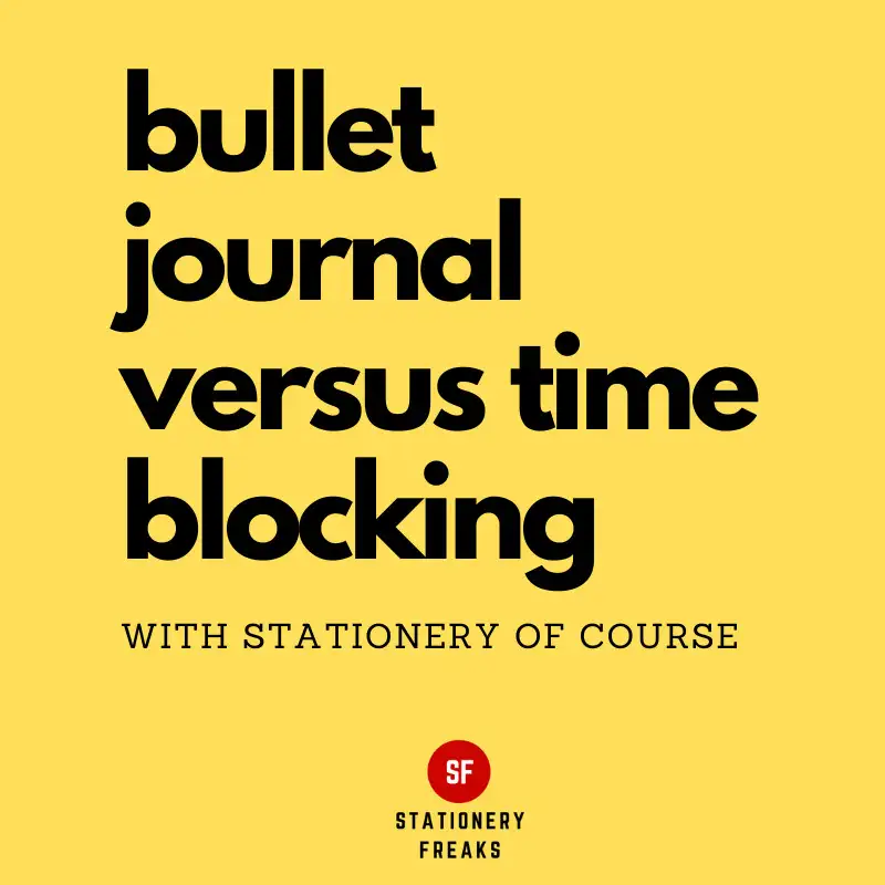 Bullet Journal versus Time Blocking