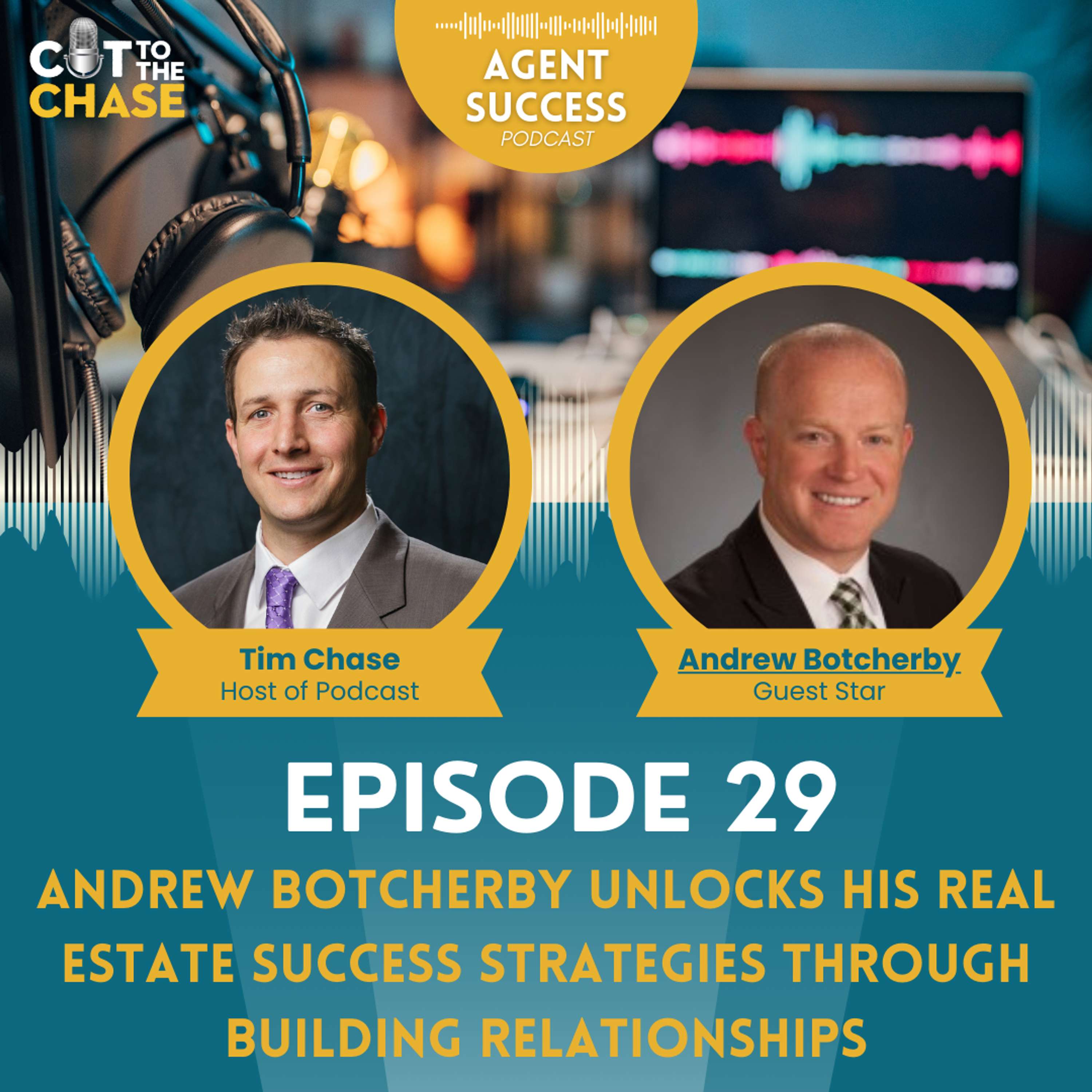 Episode 29: Andrew Botcherby Unlocks His Real Estate Success Strategies Through Building Relationships