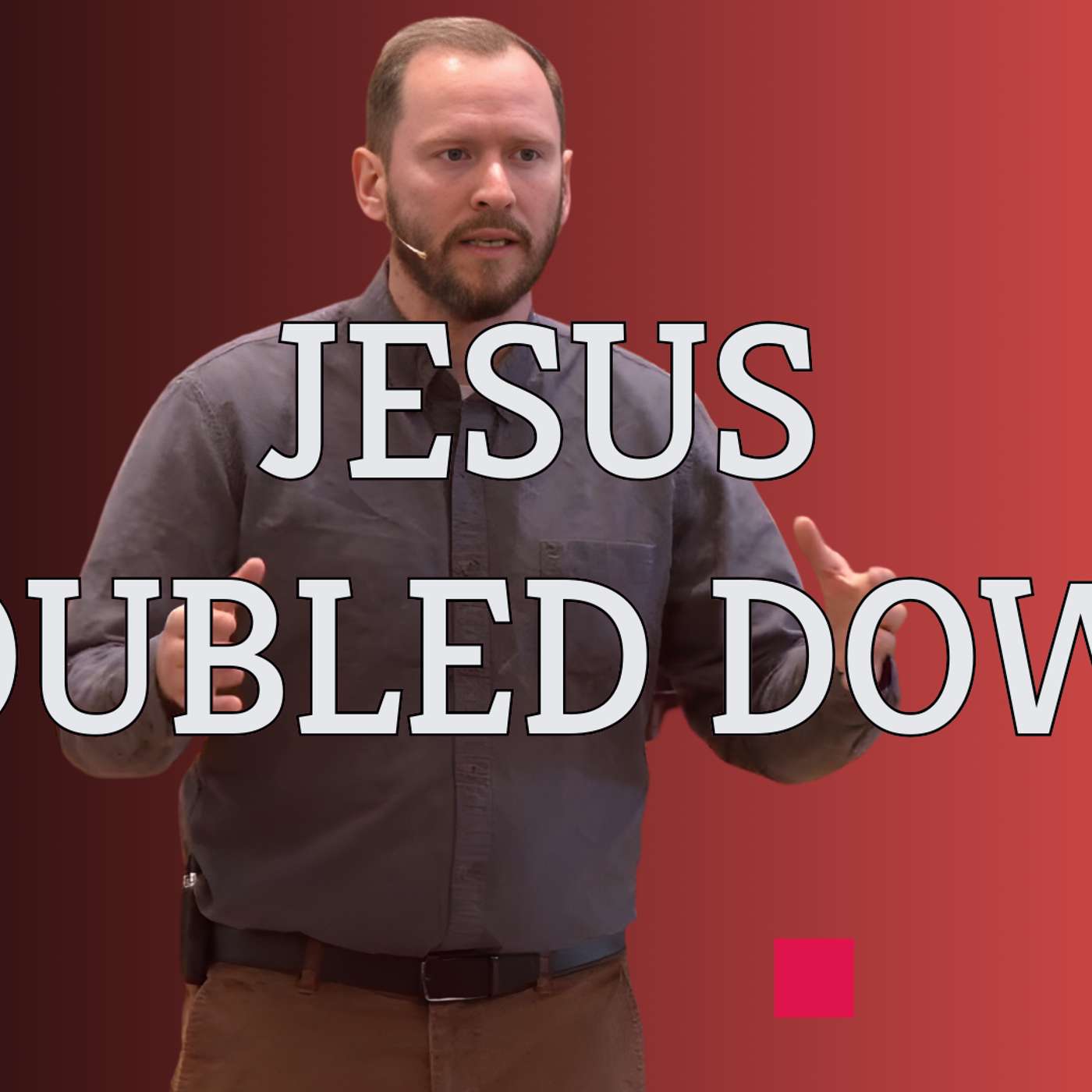 Jesus Doubled Down (Jesus Extended Cut 3 - Pastor Steve)