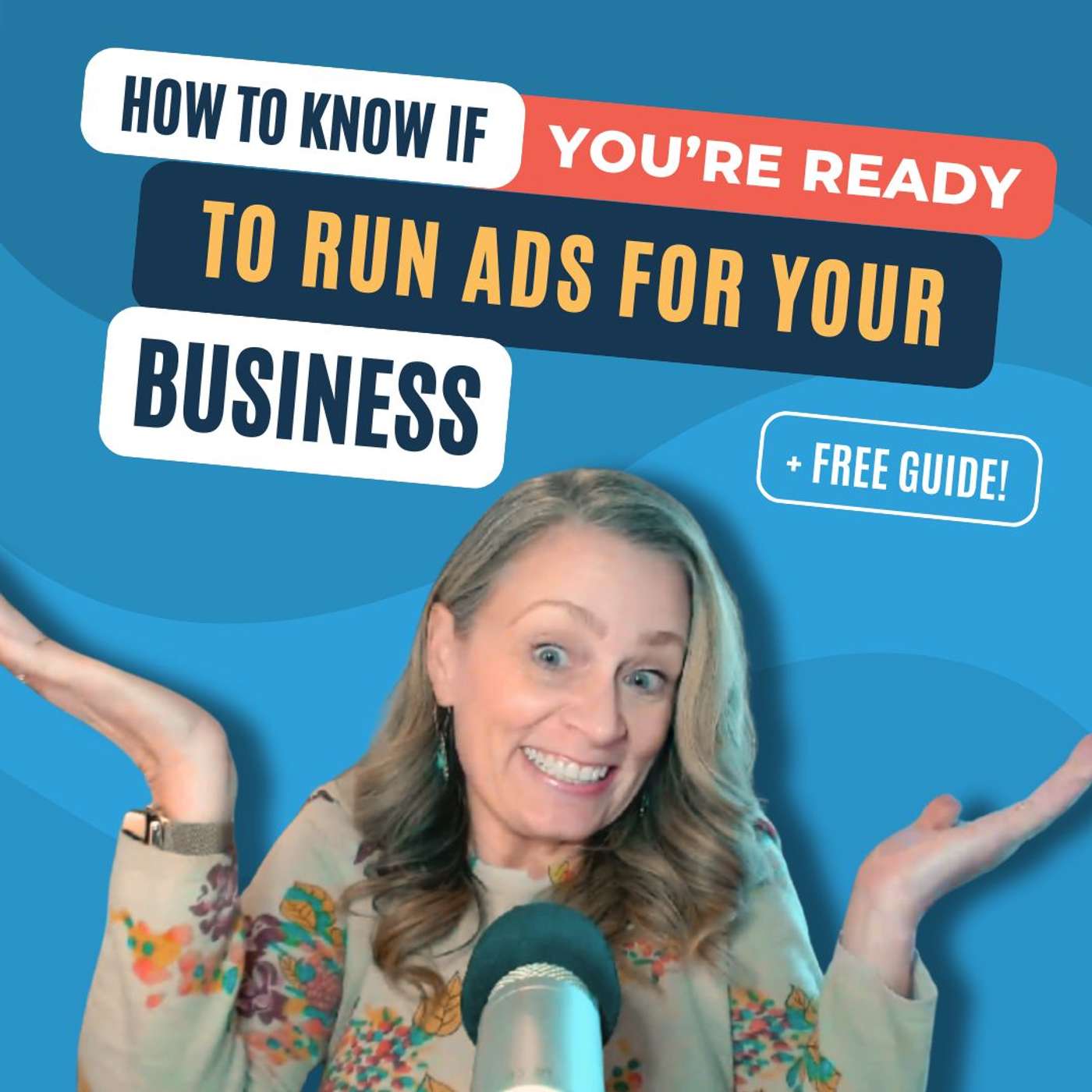 #219 - How to Know If You’re Ready to Run Ads for Your Business