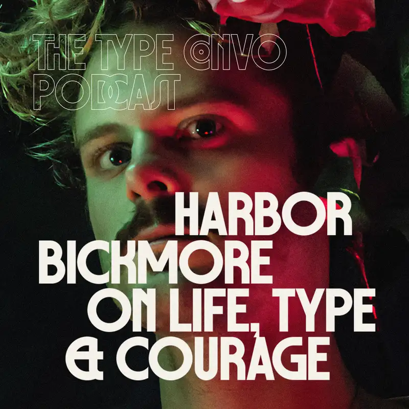 36. Designing Dreams: Harbor Bickmore on Life, Type, and Courage