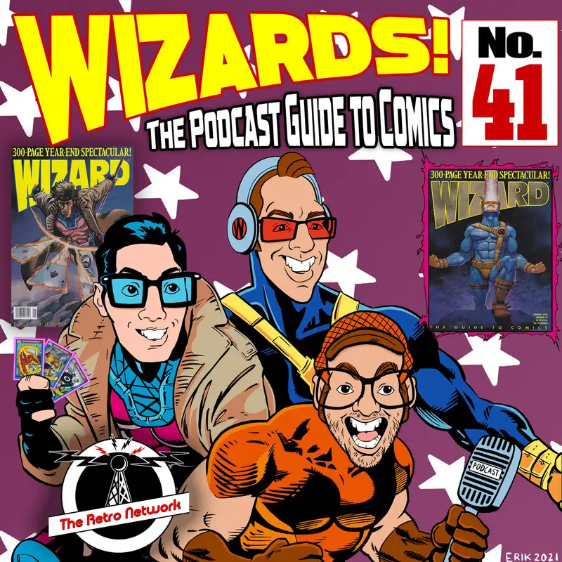 WIZARDS The Podcast Guide To Comics | Episode 41