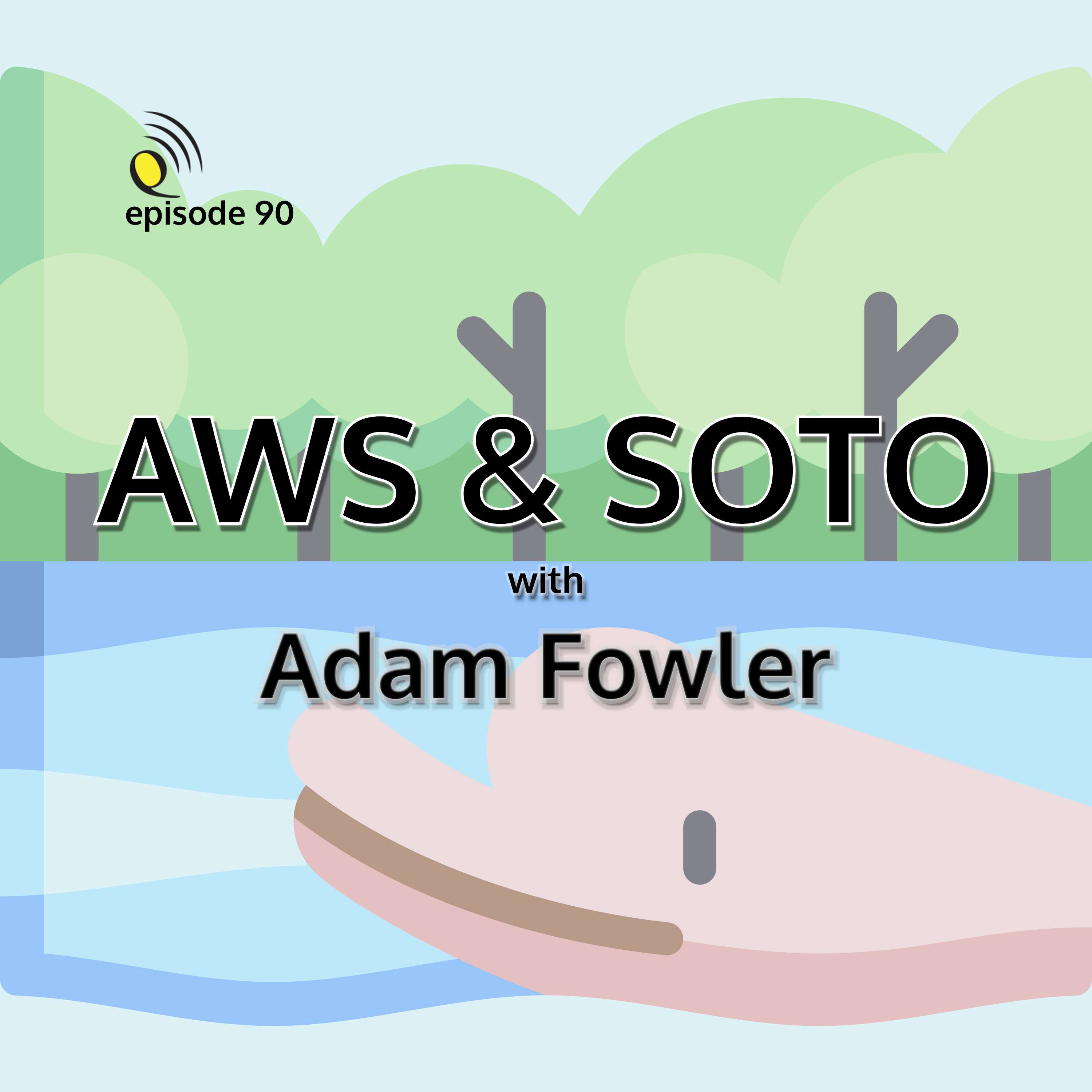 AWS and SOTO with Adam Fowler - podcast episode cover