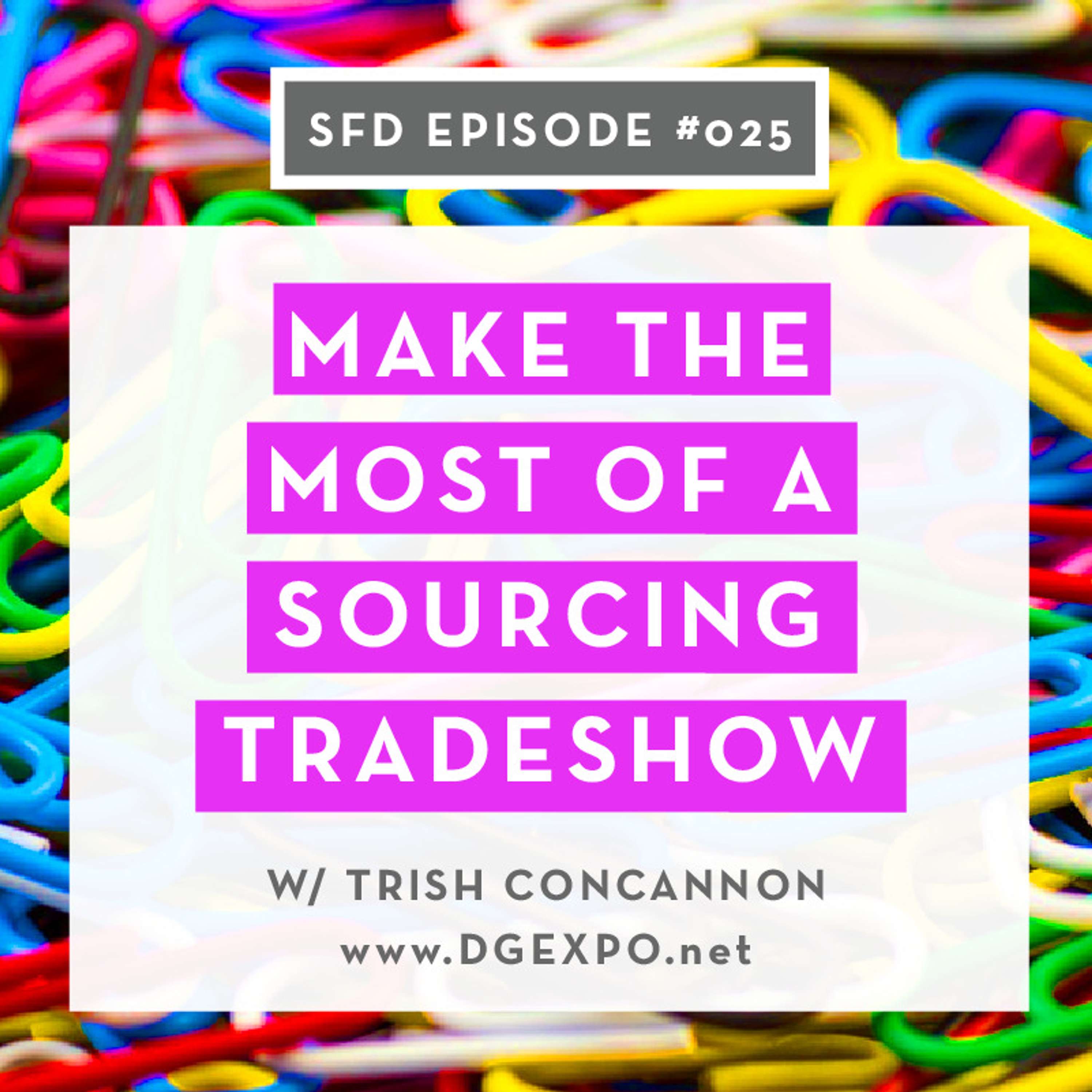 SFD025: Make the Most of A Fashion Sourcing Trade Show