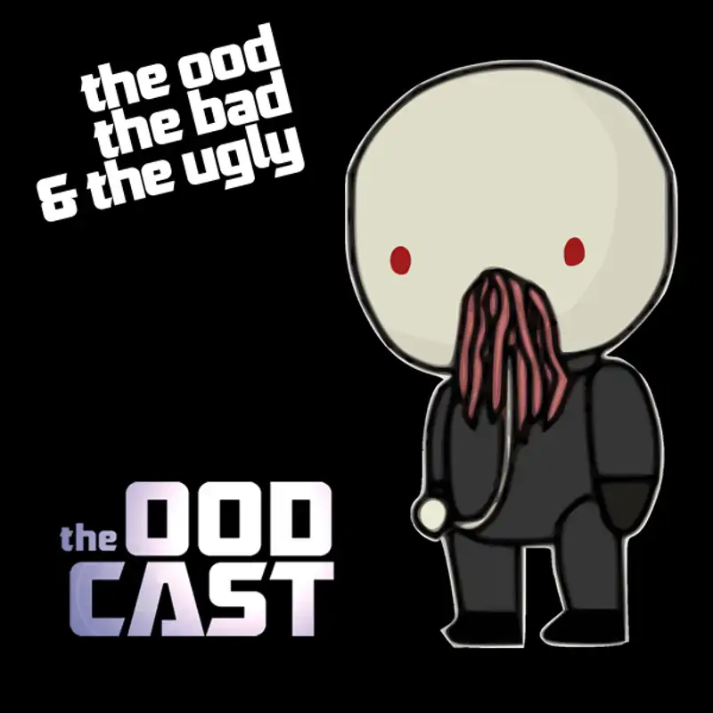 The Ood, The Bad & The Ugly
