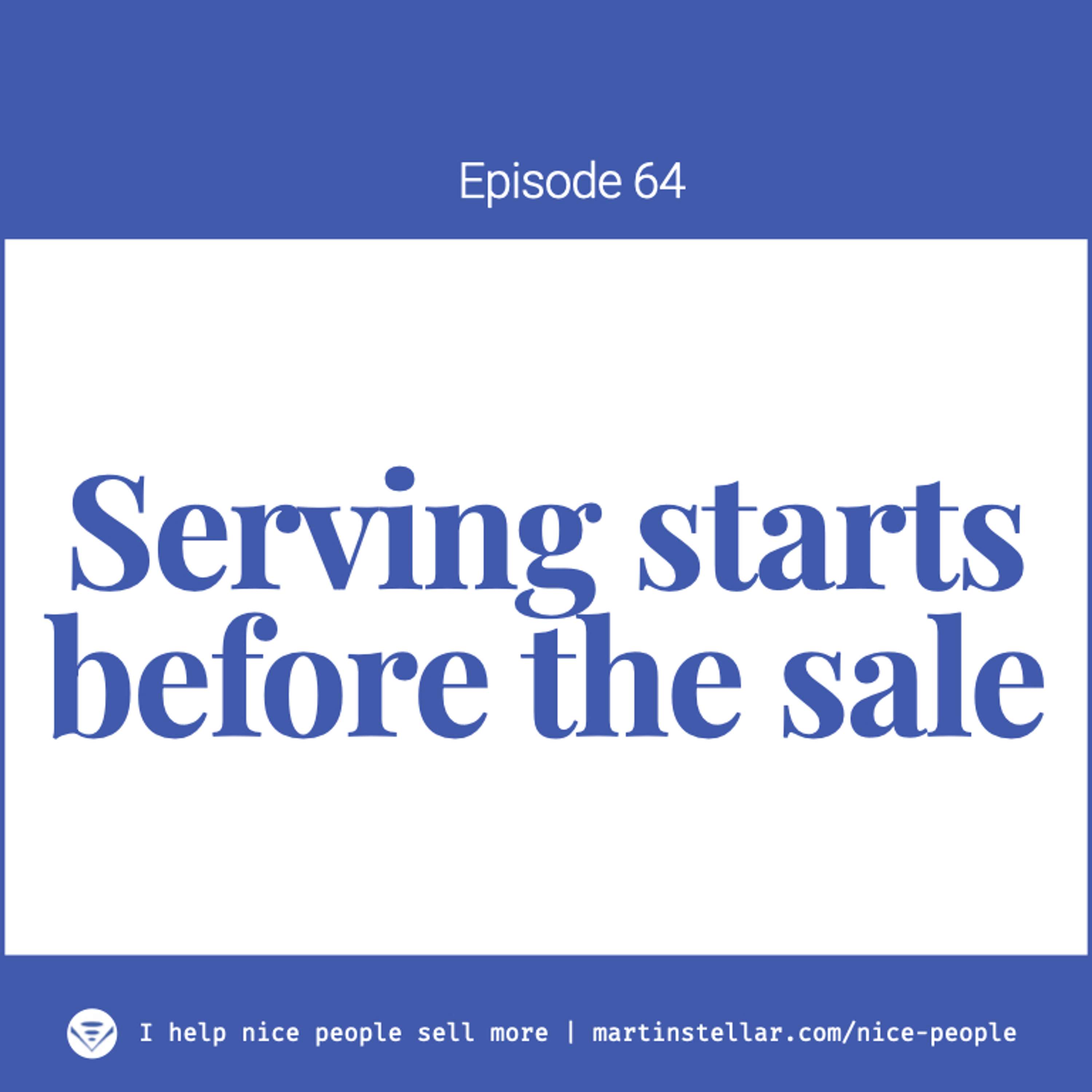 Ep 64: Serving your buyers starts *before* the sale