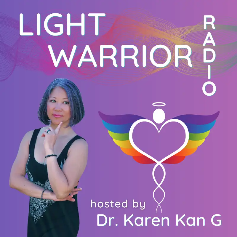 Light Warrior Radio with Dr. Karen Kan G