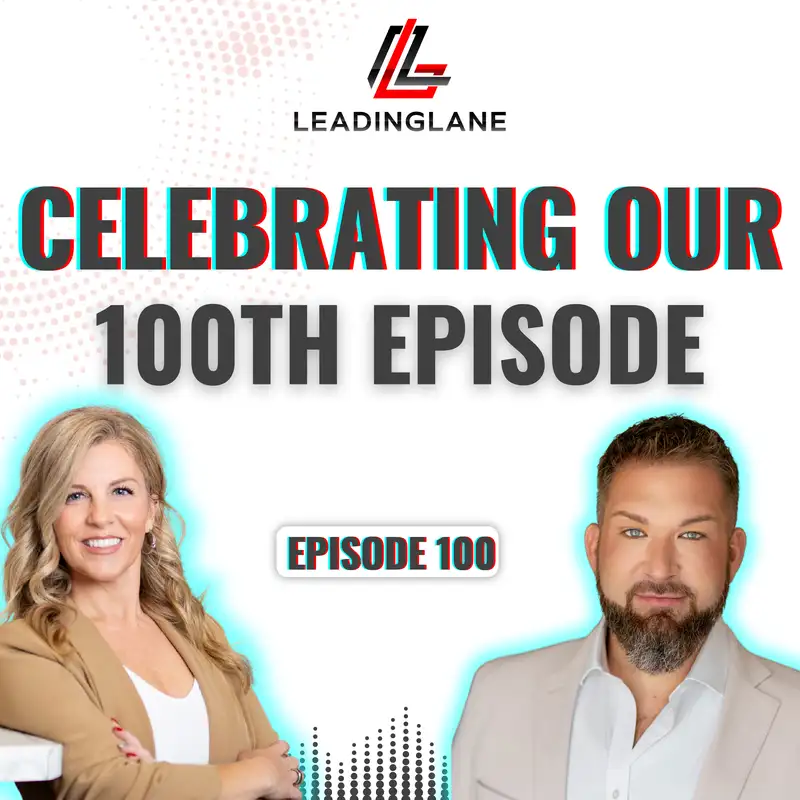 From Joking About a Podcast to 100 Episodes: Our Two-Year Journey | LeadingLane Podcast | Ep 100