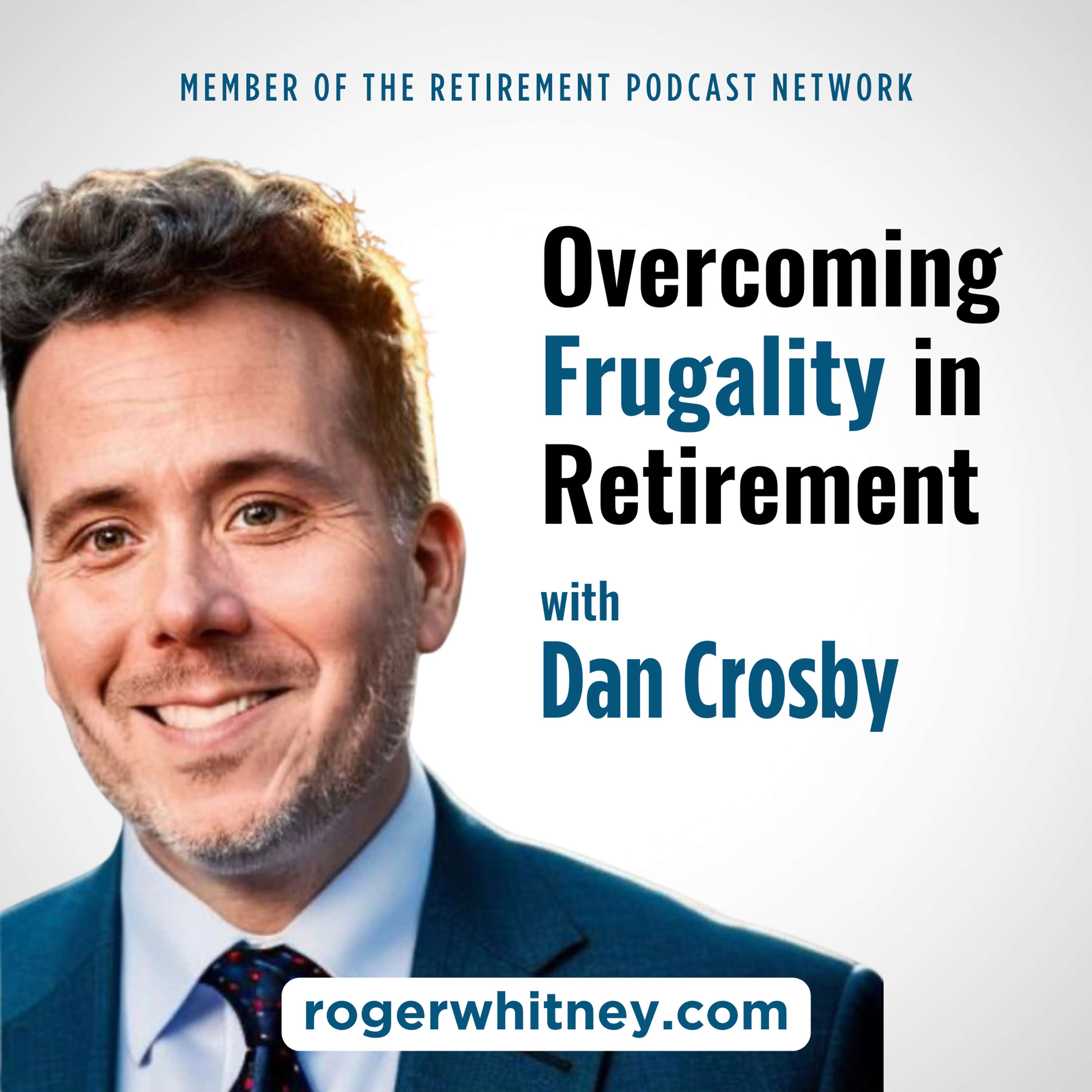 Overcoming Frugality in Retirement with Dan Crosby