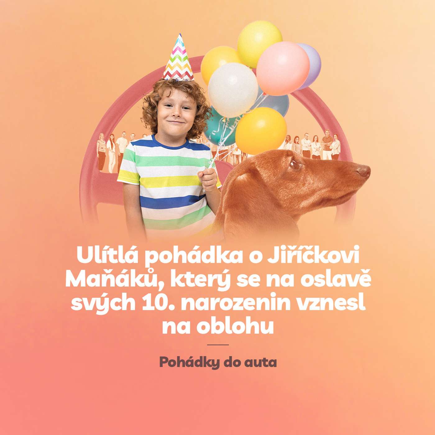 Episoda 12: Ulítlá pohádka o Jiříčkovi Maňáků, který se na oslavě svých 10. narozenin vznesl na oblohu