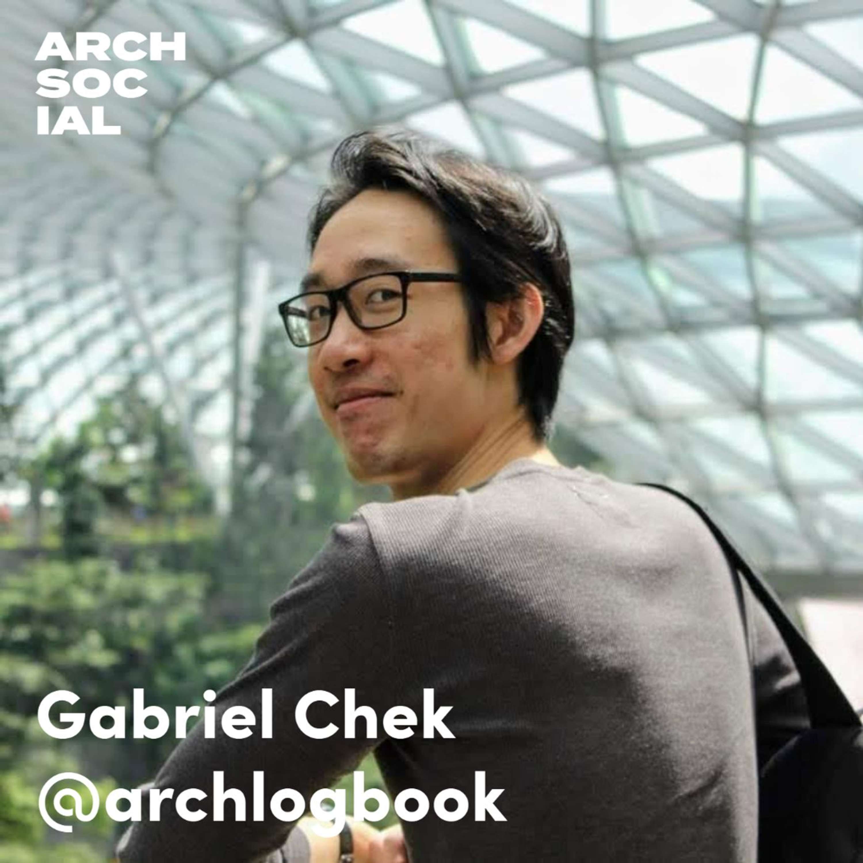 Gabriel Chek, @archlogbook