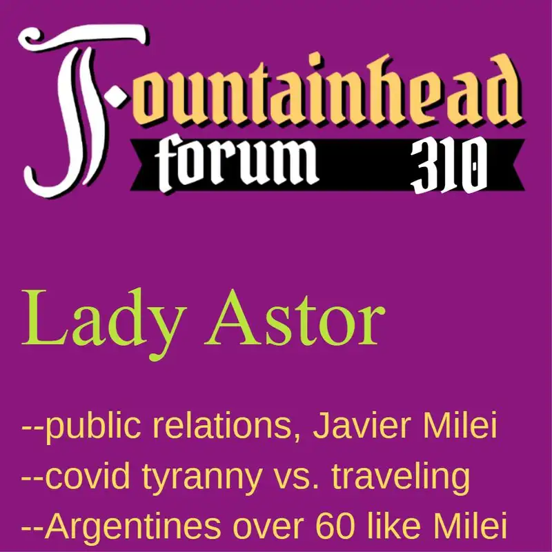 FF-310: Lady Astor on doing public relations for Javier Milei and La Libertad Avanza
