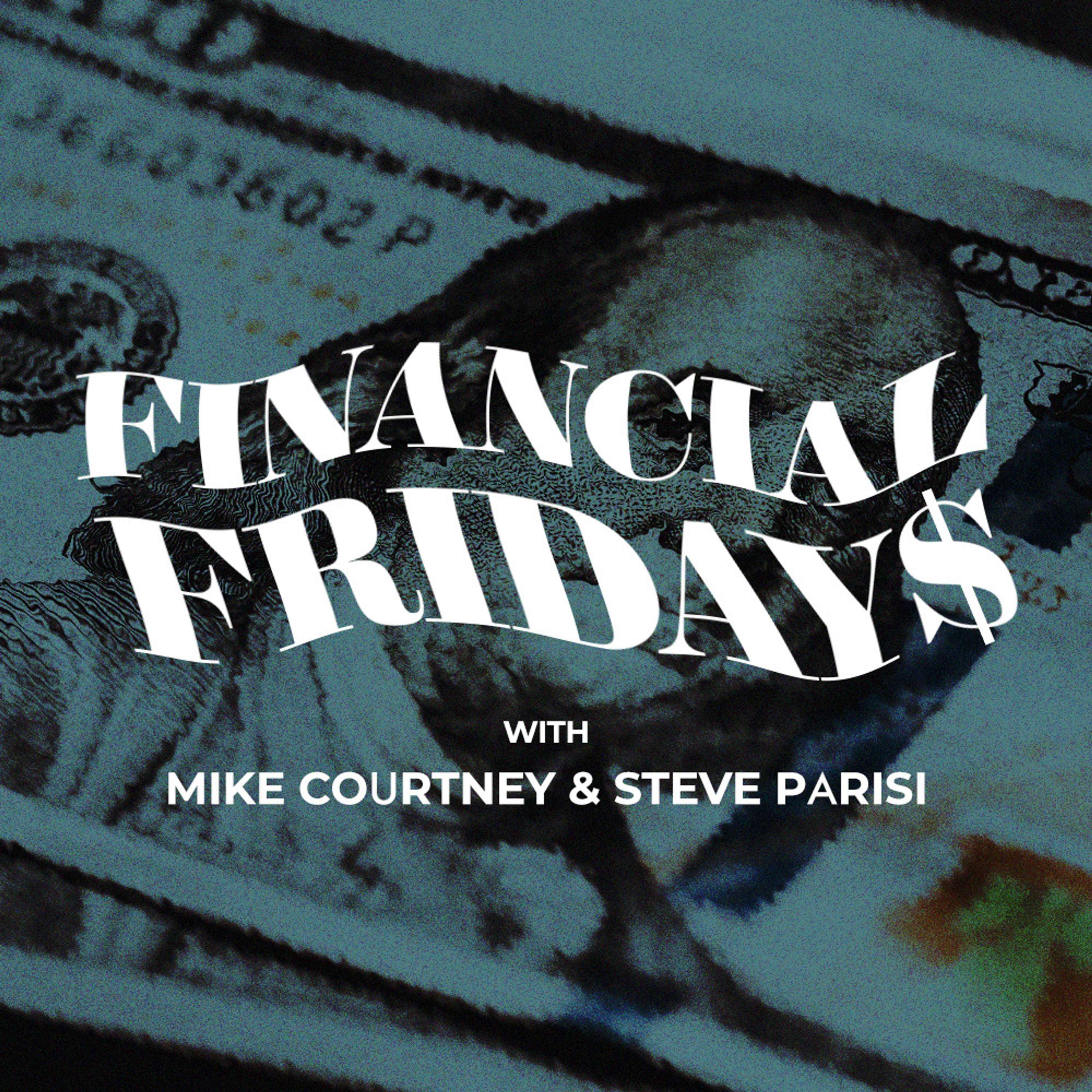 Financial Fridays with Mike Courtney & Steve Parisi