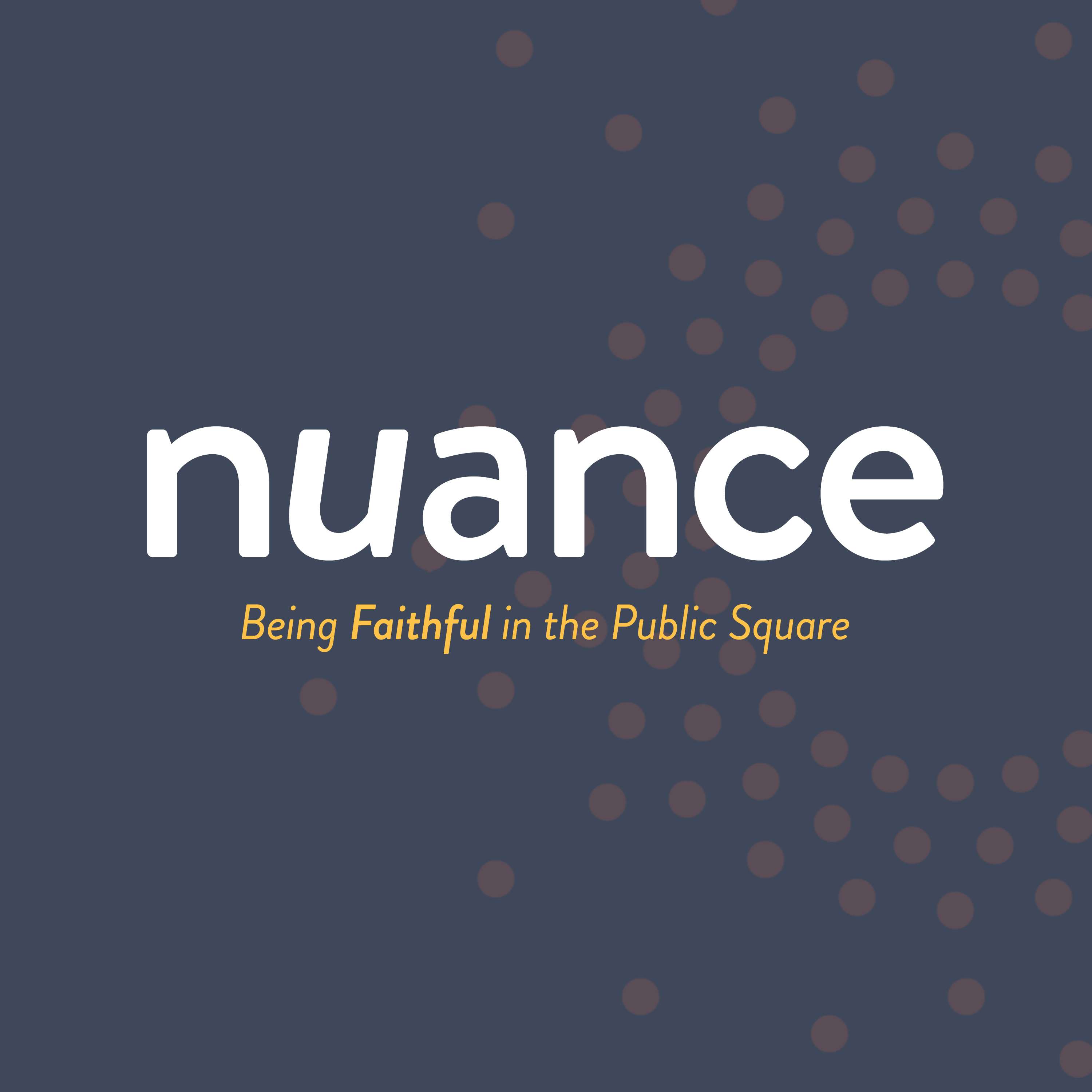 Nuance: Being Faithful in the Public Square