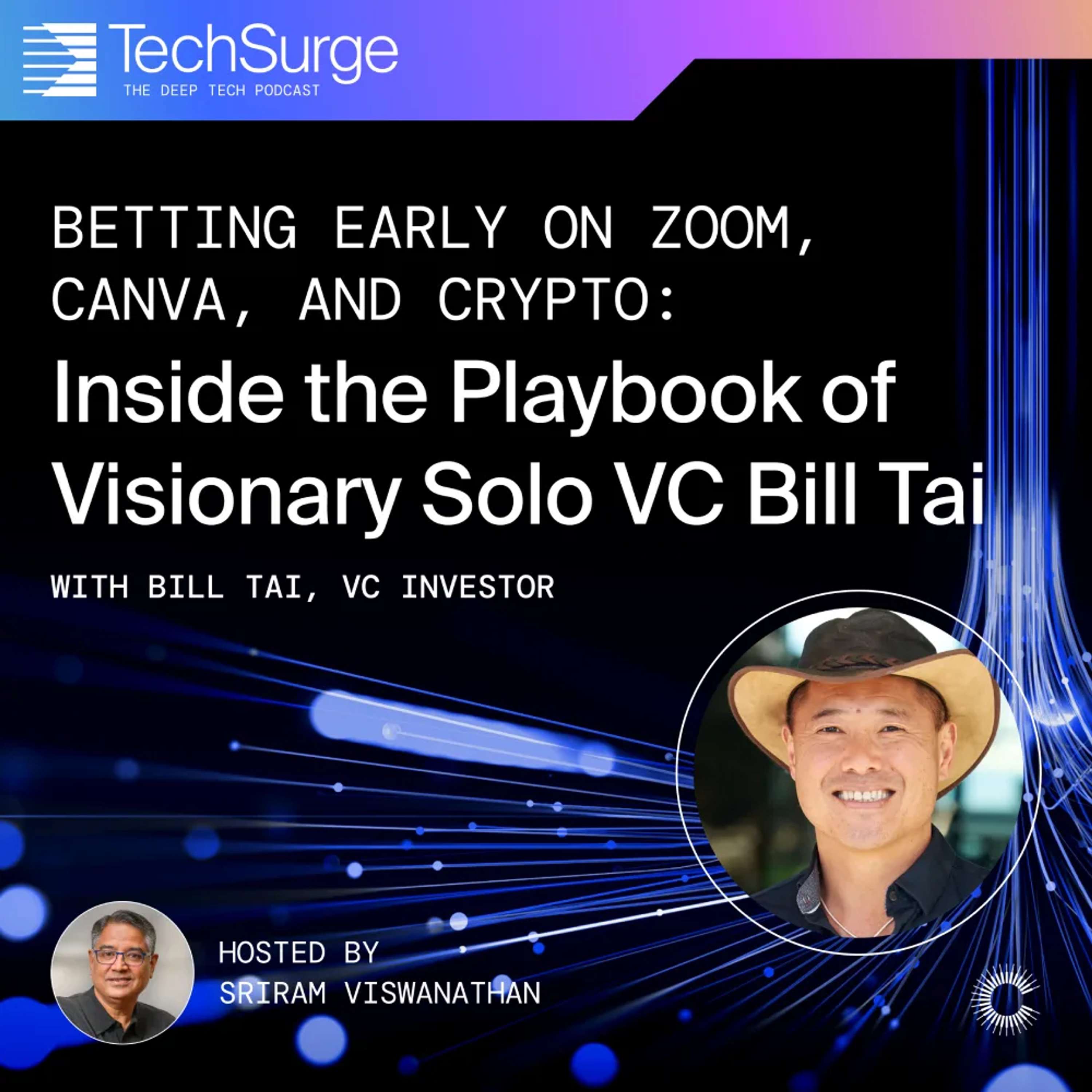 Betting Early on Zoom, Canva, and Crypto: Inside the Playbook of Visionary Solo VC Bill Tai