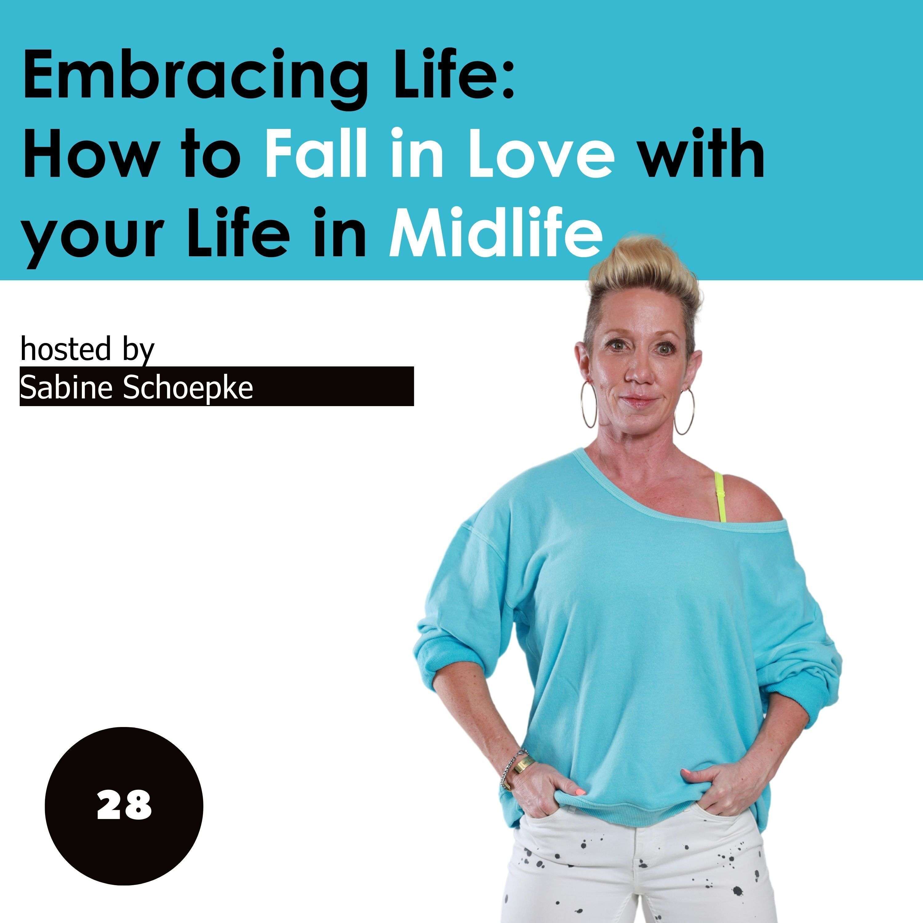 Embracing Life: How to Fall in Love with your Life in Midlife