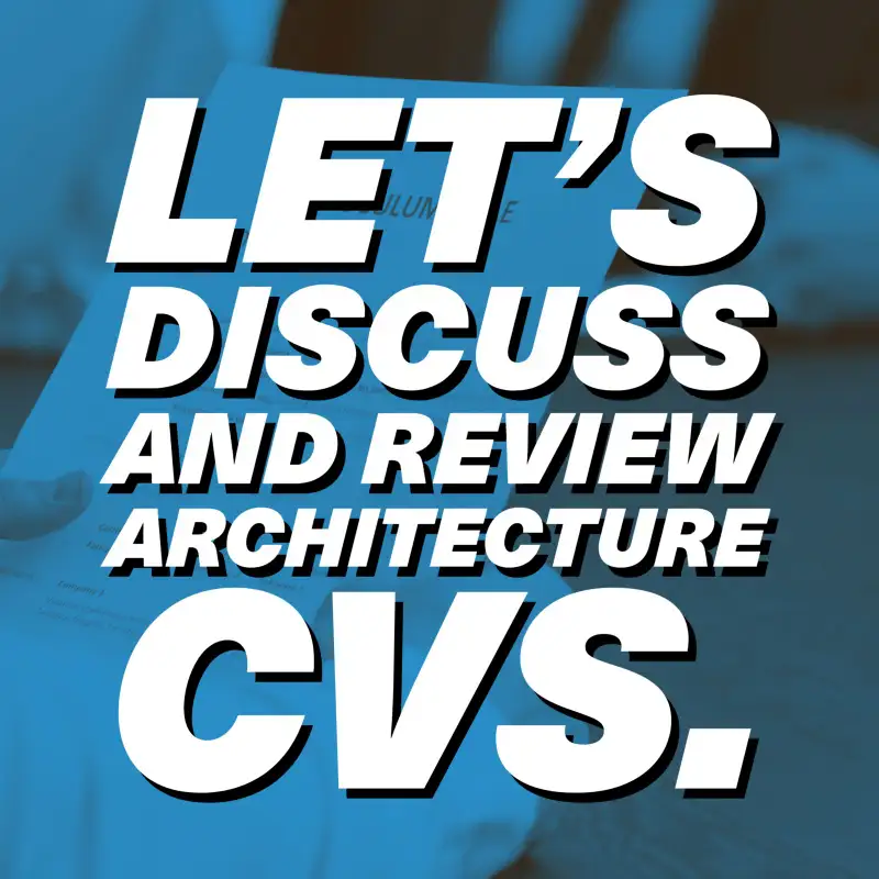 Let's Discuss and Review Architecture CVs together