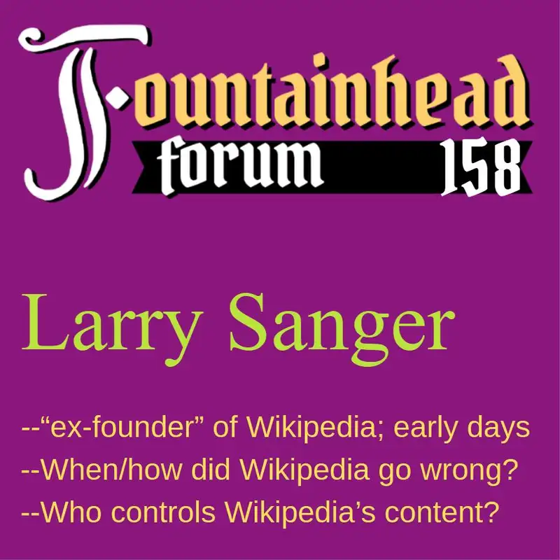 FF-158: Larry Sanger on the early days of Wikipedia, what's went wrong, and possible fixes