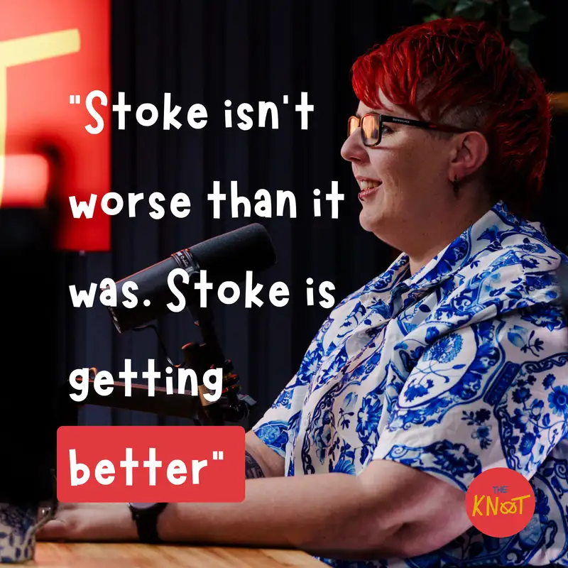 Jenna Goodwin, The Red Haired Stokie. "Stoke isn't worse than it was. Stoke is getting better"