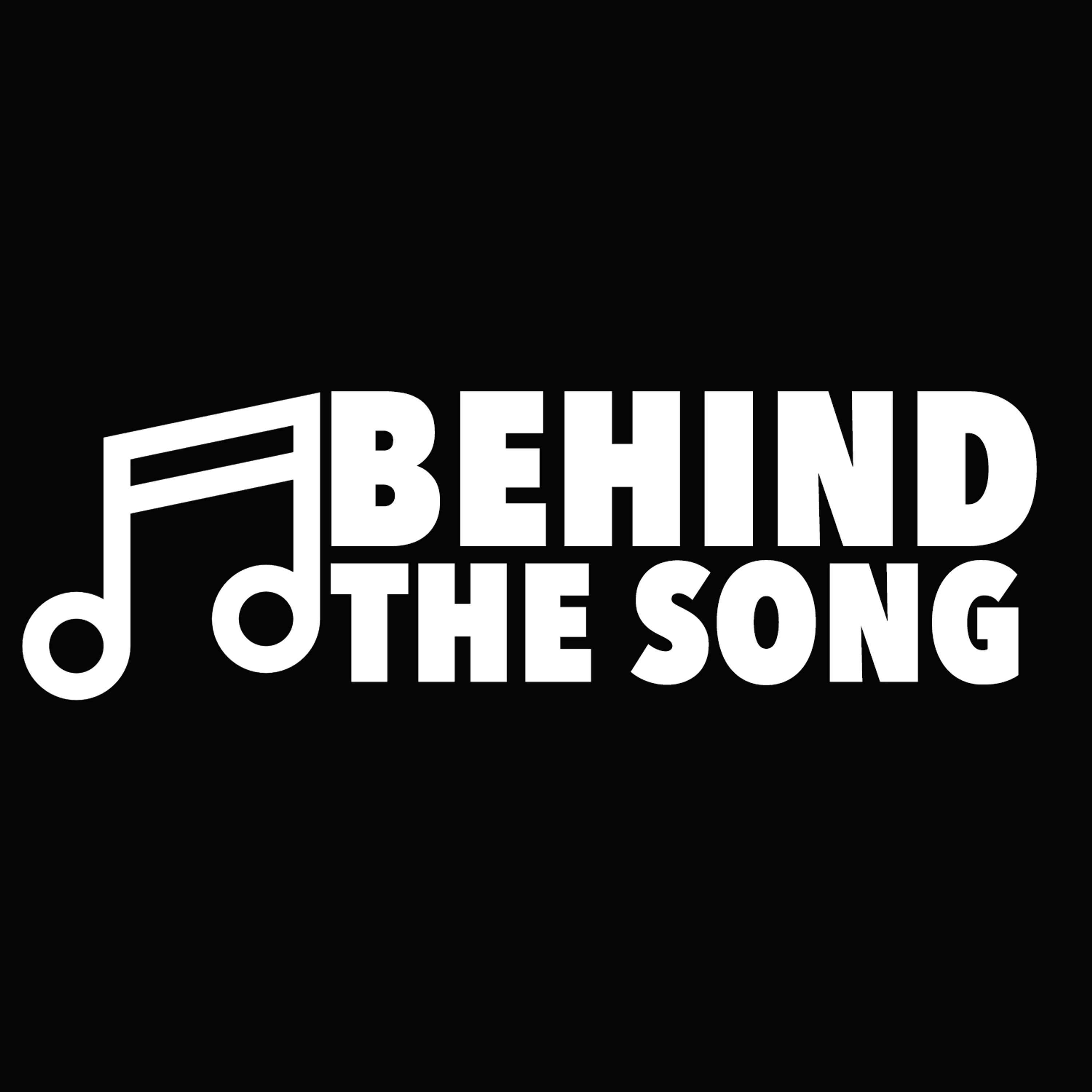 Behind the Song