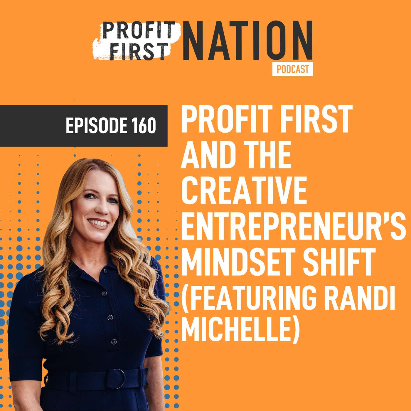 Ep. 160- Profit First and the Creative Entrepreneur’s Mindset Shift (featuring Randi Michelle)