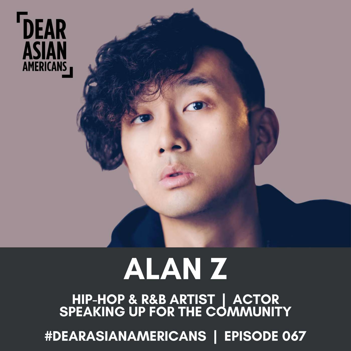 067 // Alan Z // Hip-Hop & R&B Artist + Actor // Speaking Up For The Community episode artwork