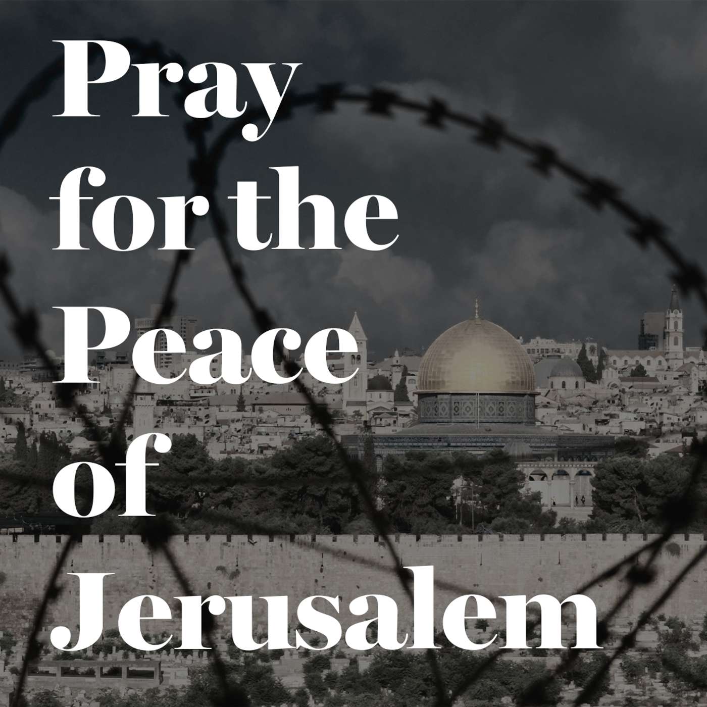 Pray for the Peace of Jerusalem Pray for the Peace of Jerusalem
