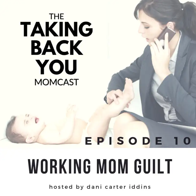 10: Working Mom Guilt