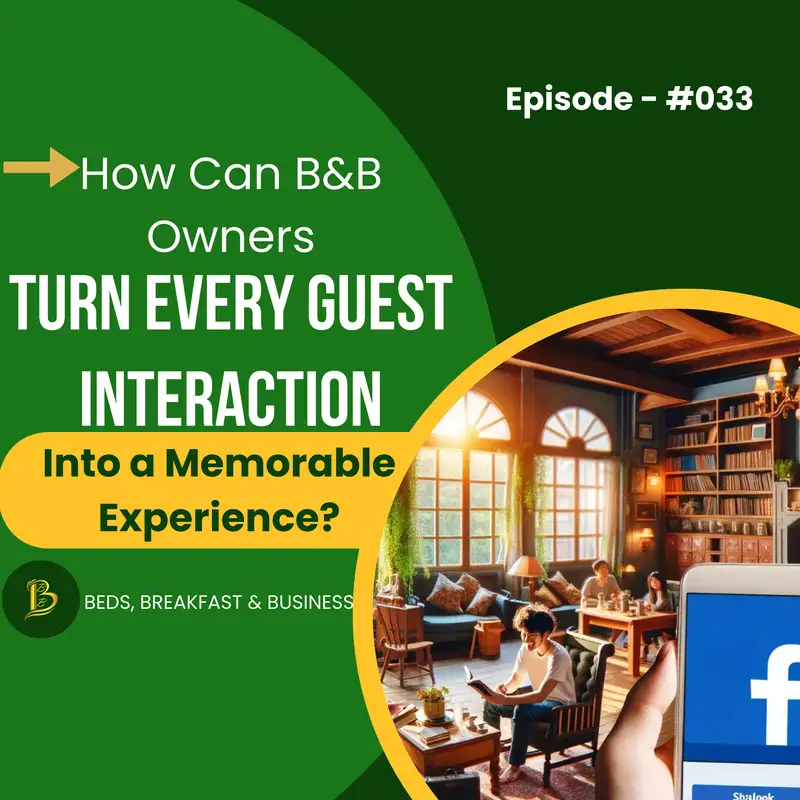 How Can B&B Owners Turn Every Guest Interaction Into a Memorable Experience?-033