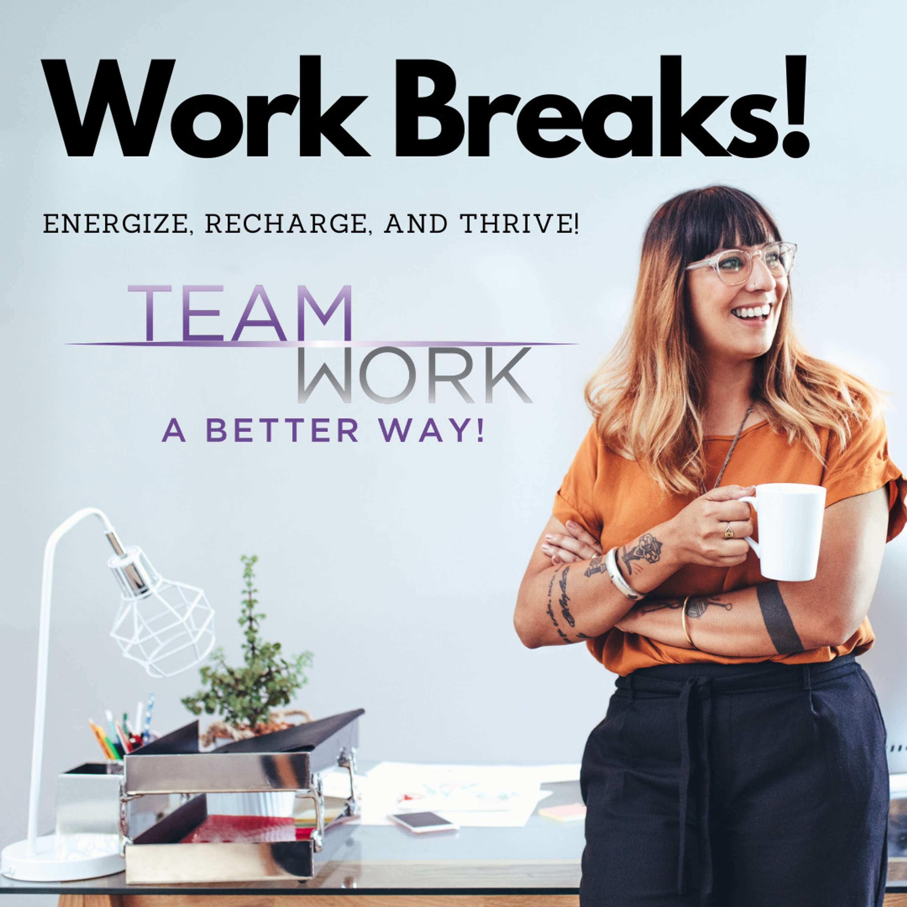 Work Breaks! Energize, Recharge, and Thrive! - podcast episode cover