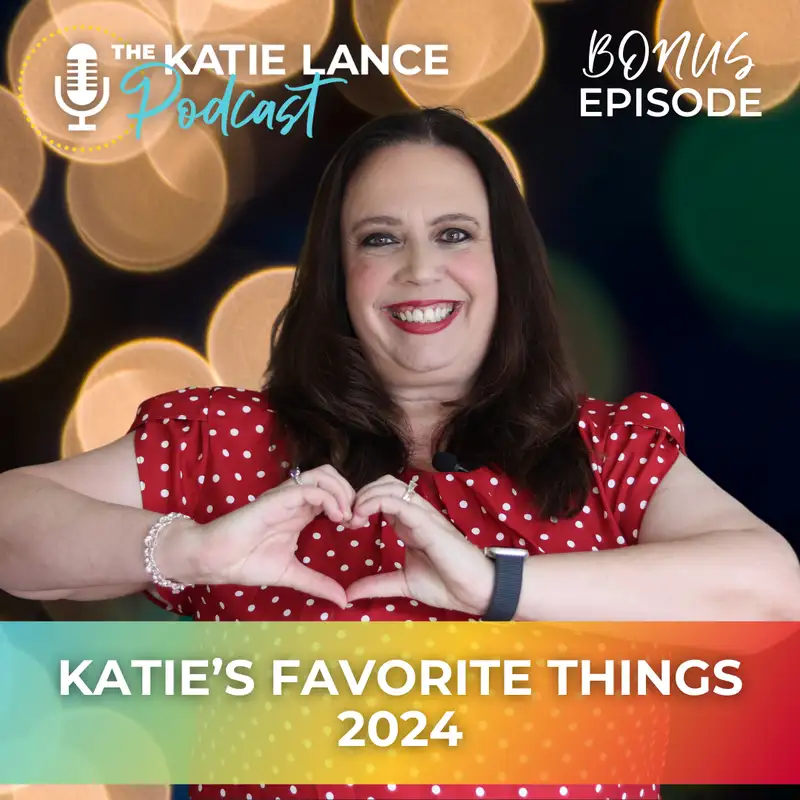 BONUS: Katie’s Favorite Things