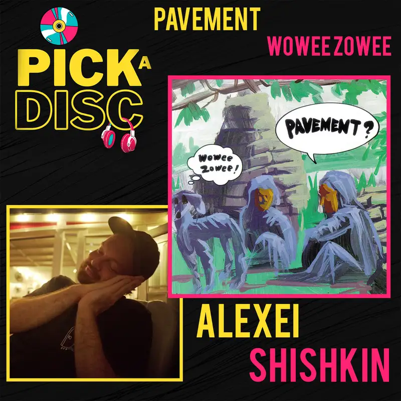 Wowee Zowee: Pavement with Alexei Shishkin