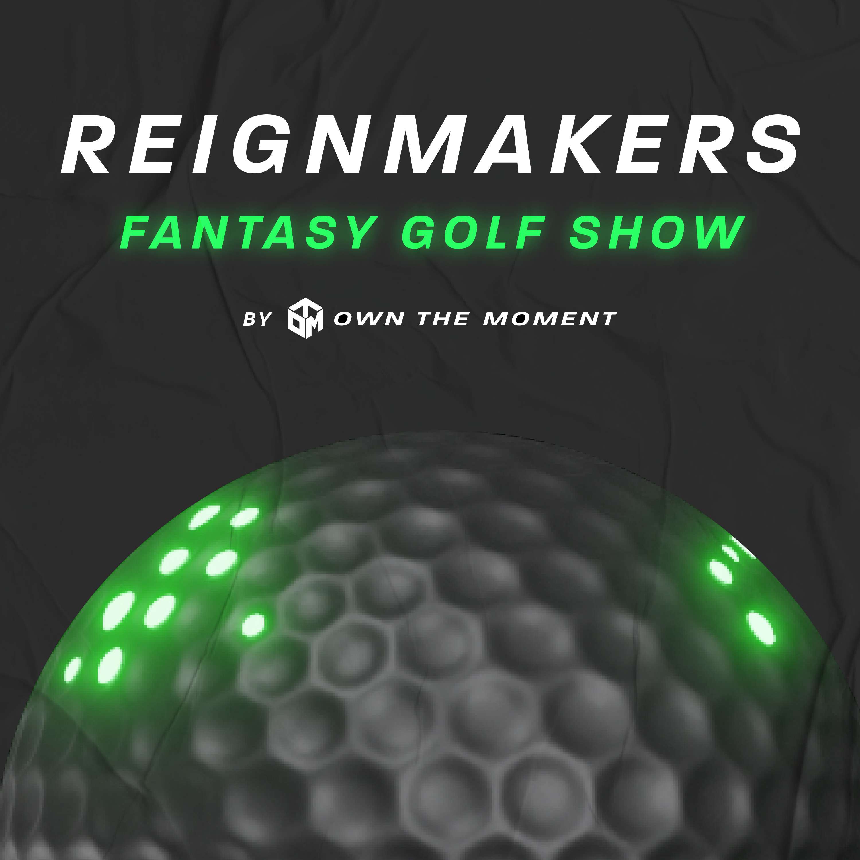 Reignmakers Fantasy Golf Show