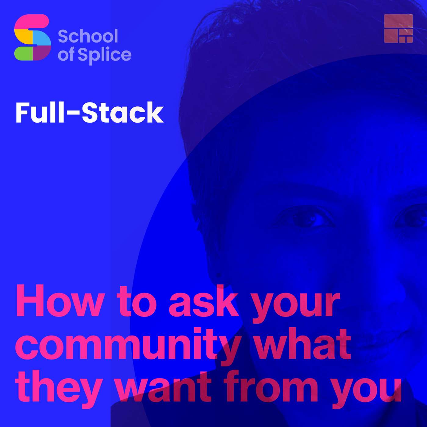 Full Stack Season 2 Ep 3: How to ask your community what they want from you