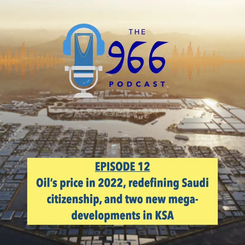 The price of oil in 2022, redefining Saudi citizenship, and two new mega-developments in Saudi Arabia