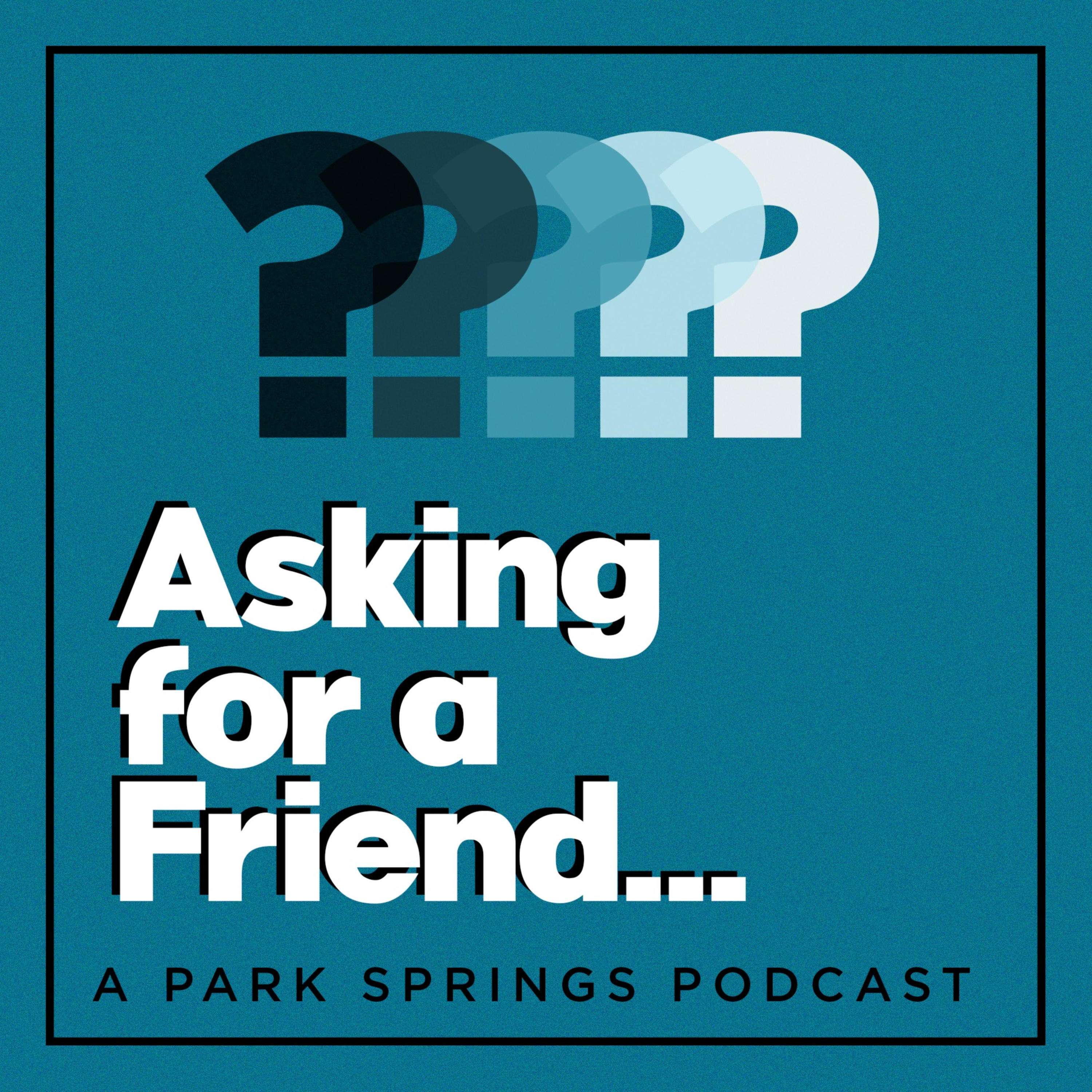 Asking for a Friend