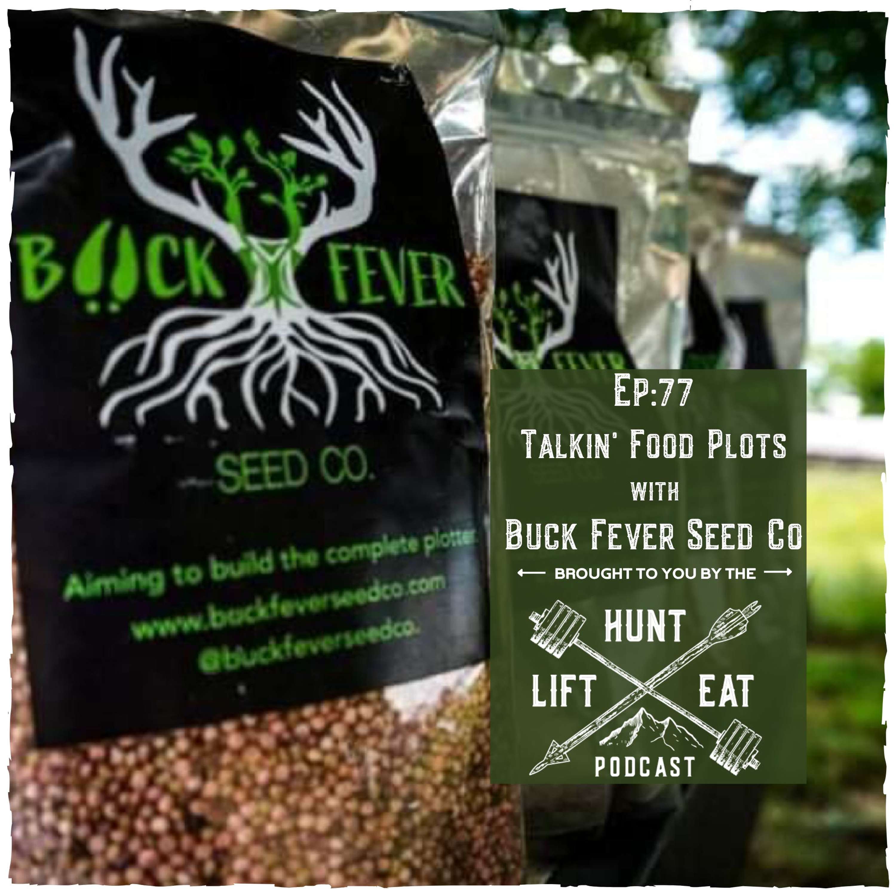 Ep 77: Talkin' Foodplots with Buck Fever Seed Co.