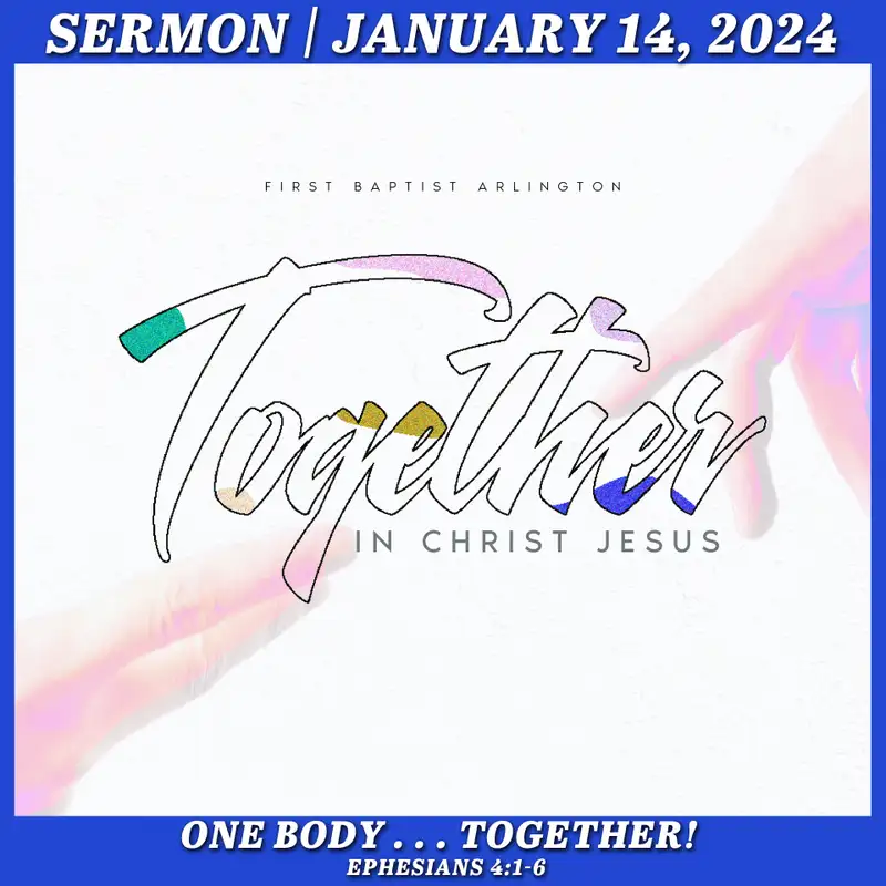 One Body . . . Together! - January 14, 2024